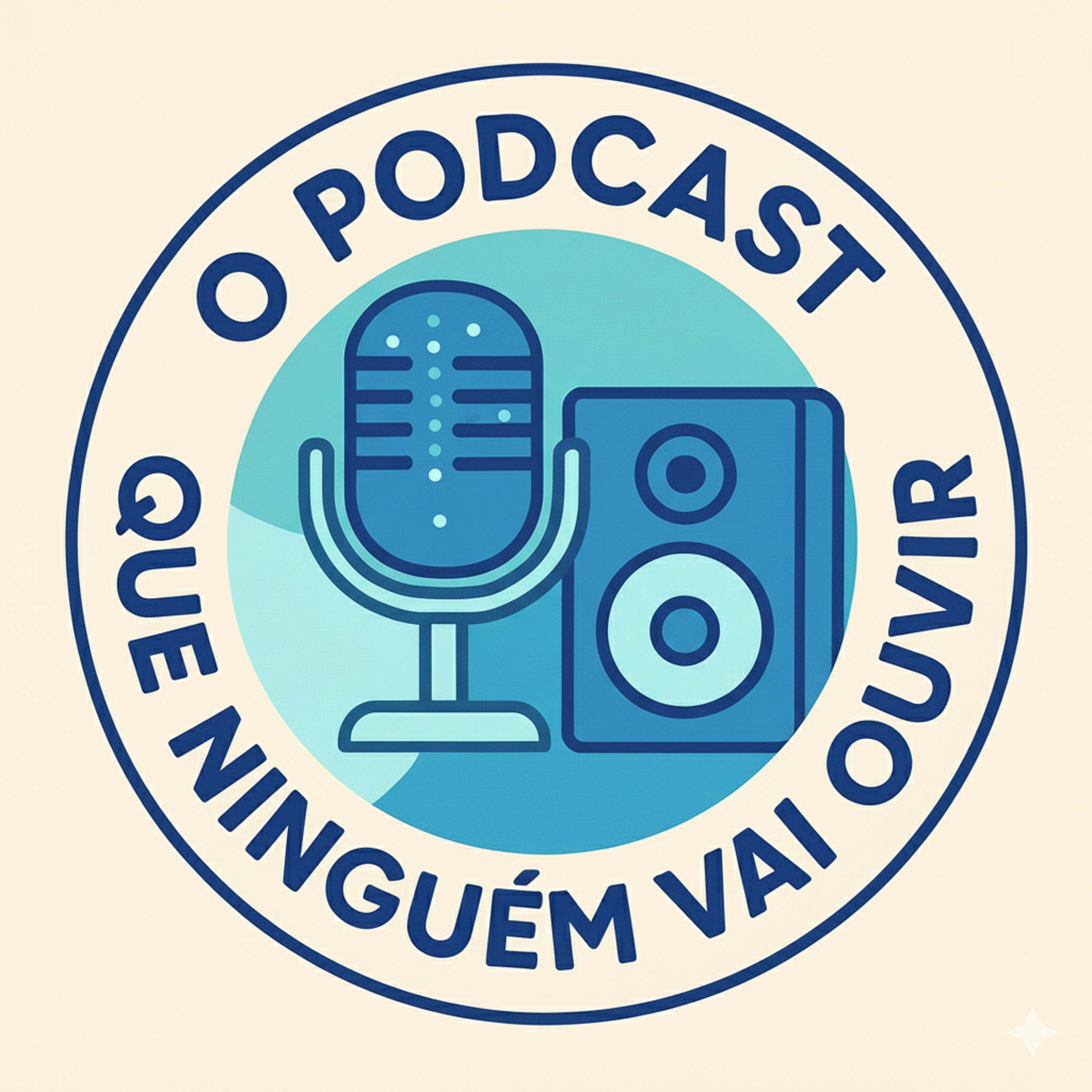 O Podcast Que Ninguém Vai Ouvir