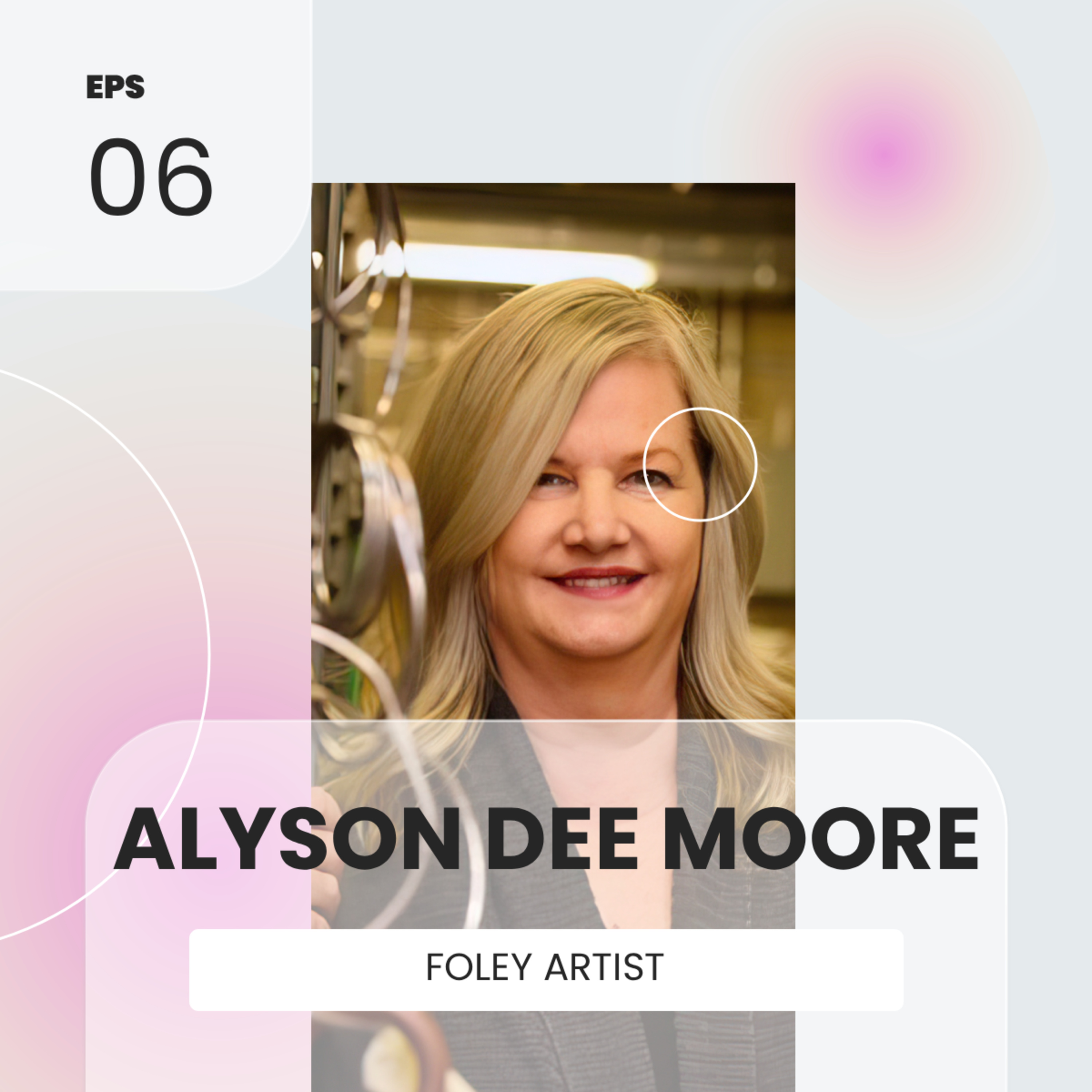 Alyson Dee Moore (FOLEY ARTIST) episode artwork