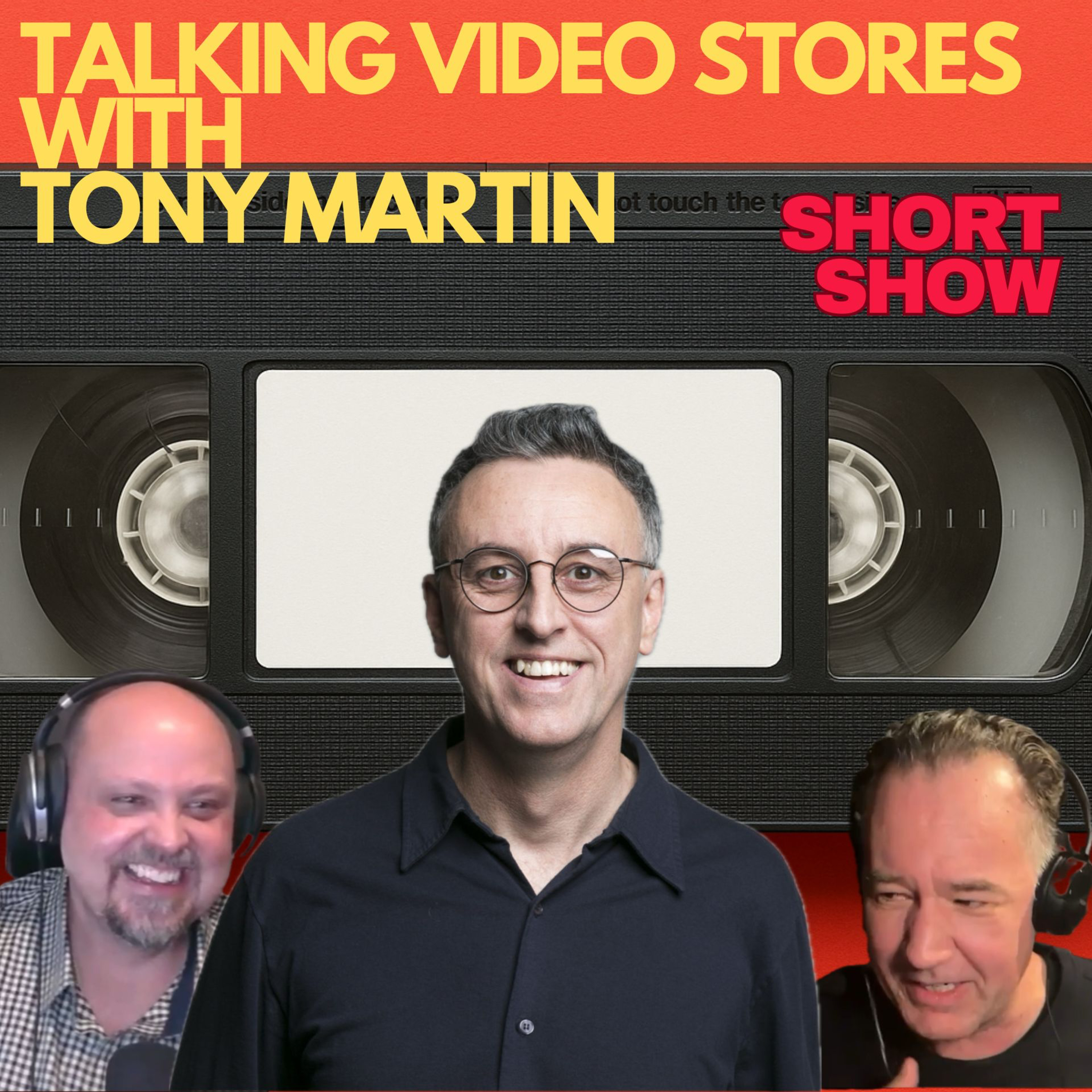 Talking Video Stores With Tony Martin | Short Show #12 episode artwork