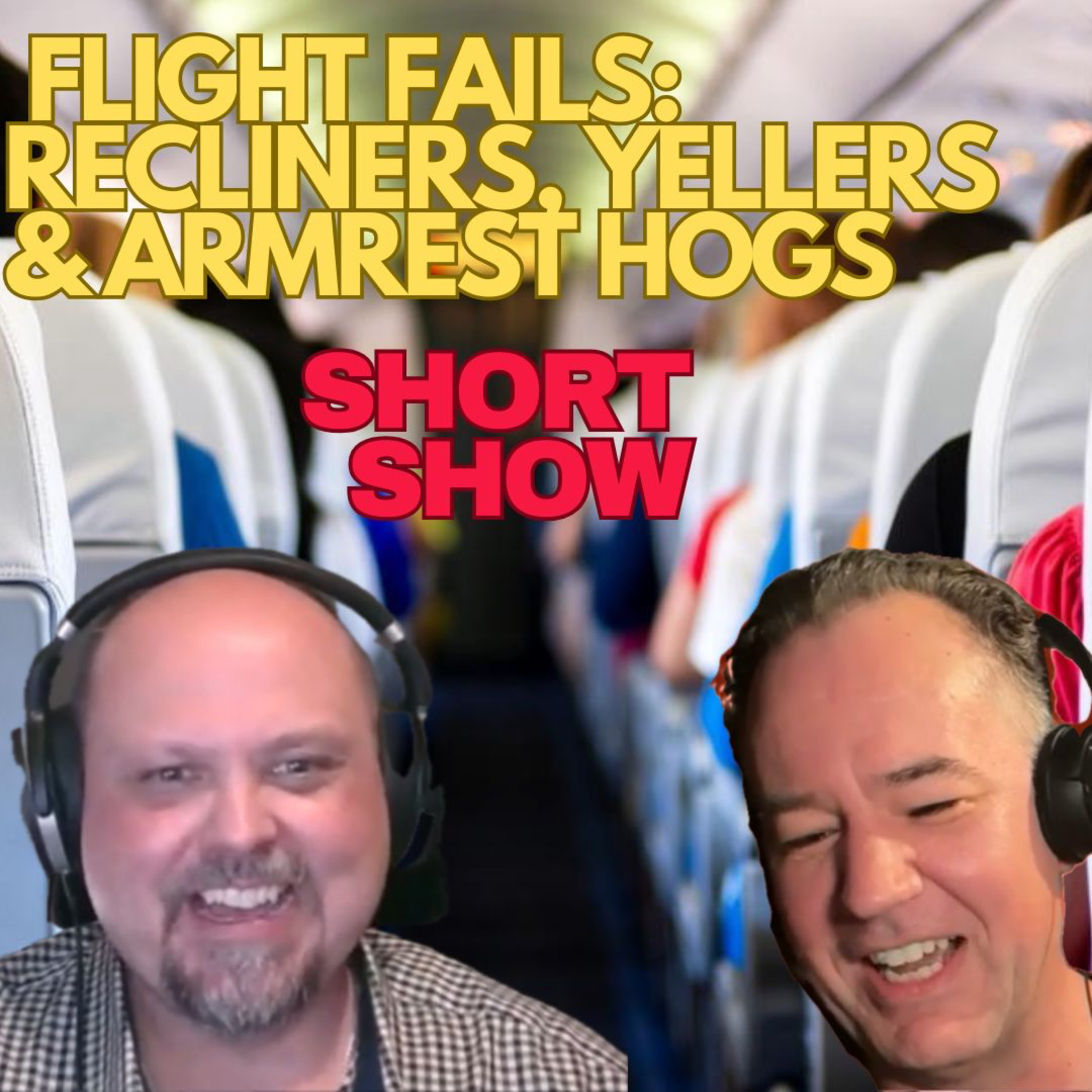 Flight Fails: Recliners, Yellers & Armrest Hogs | Short Show #14 episode artwork