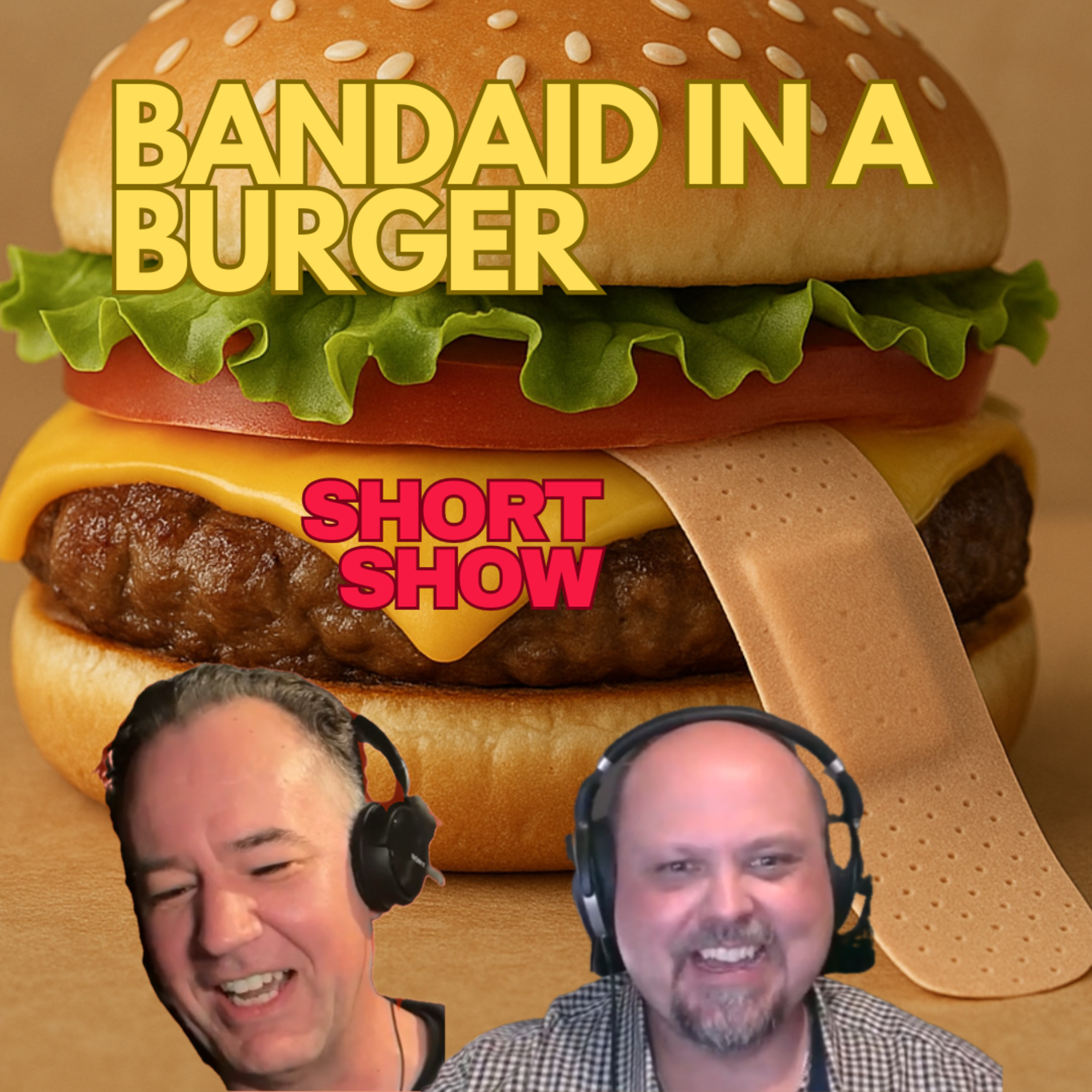 BandAid In A Burger | Short Show #15 episode artwork