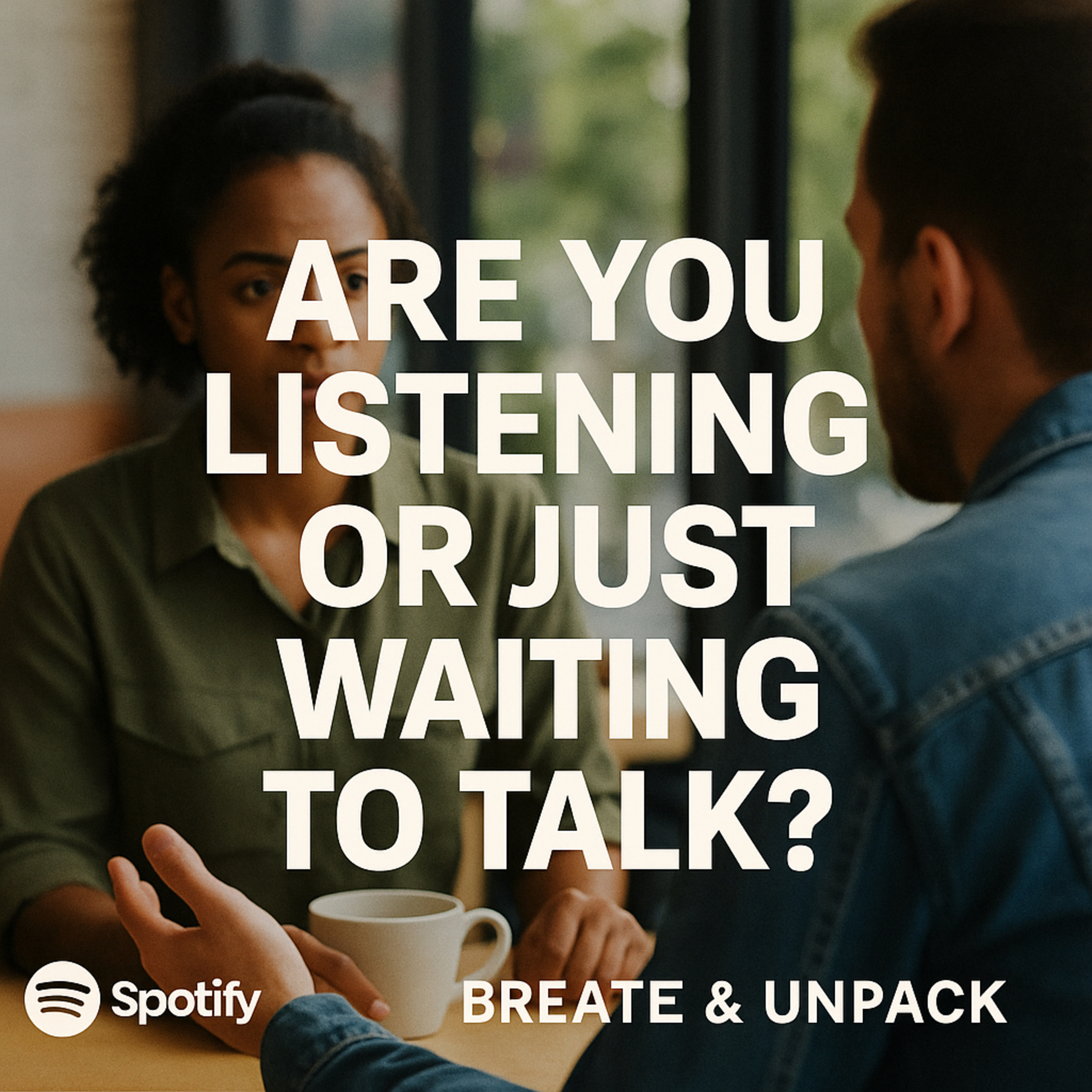 Ep 3: Are You Listening or Just Waiting to Talk? episode artwork