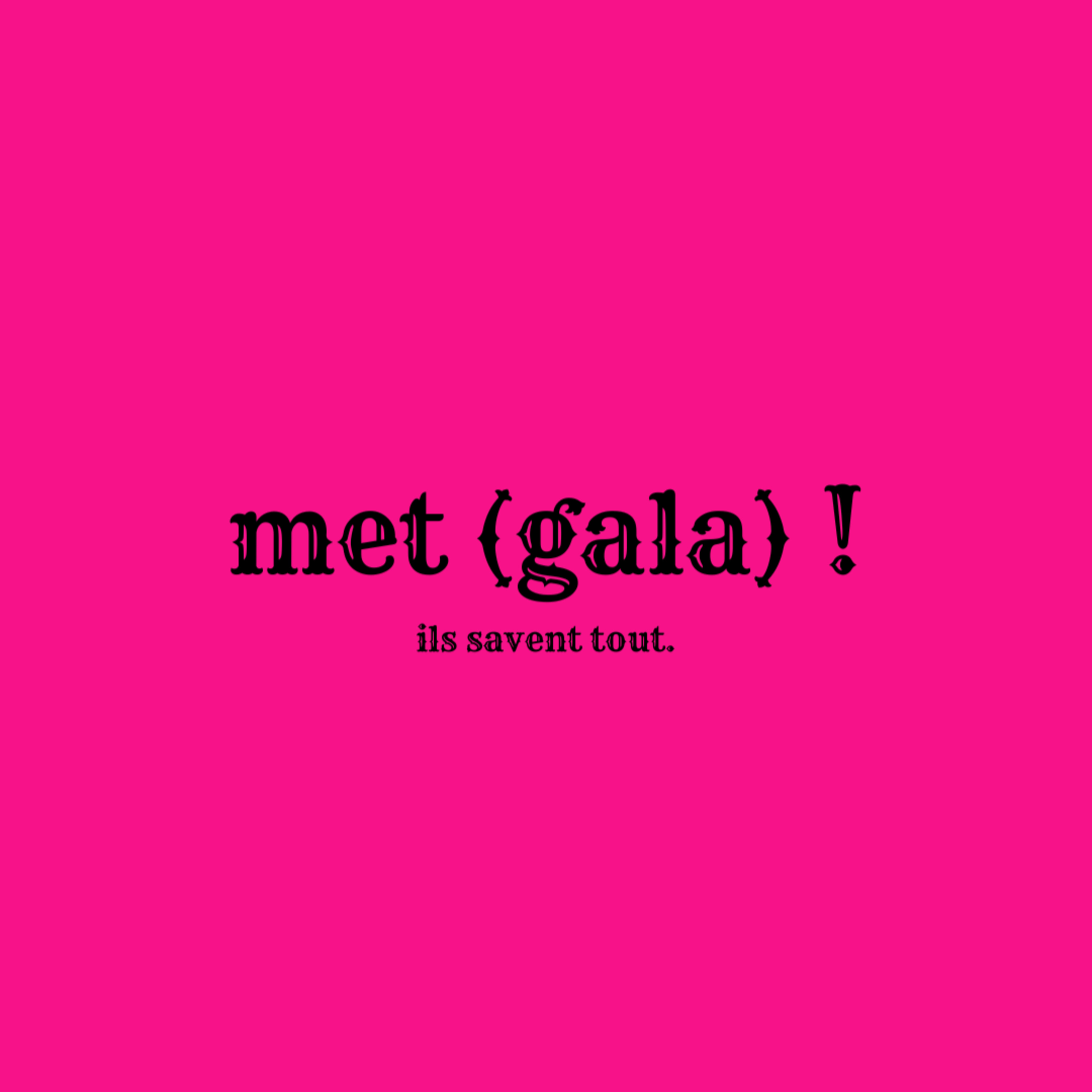 met (gala) !