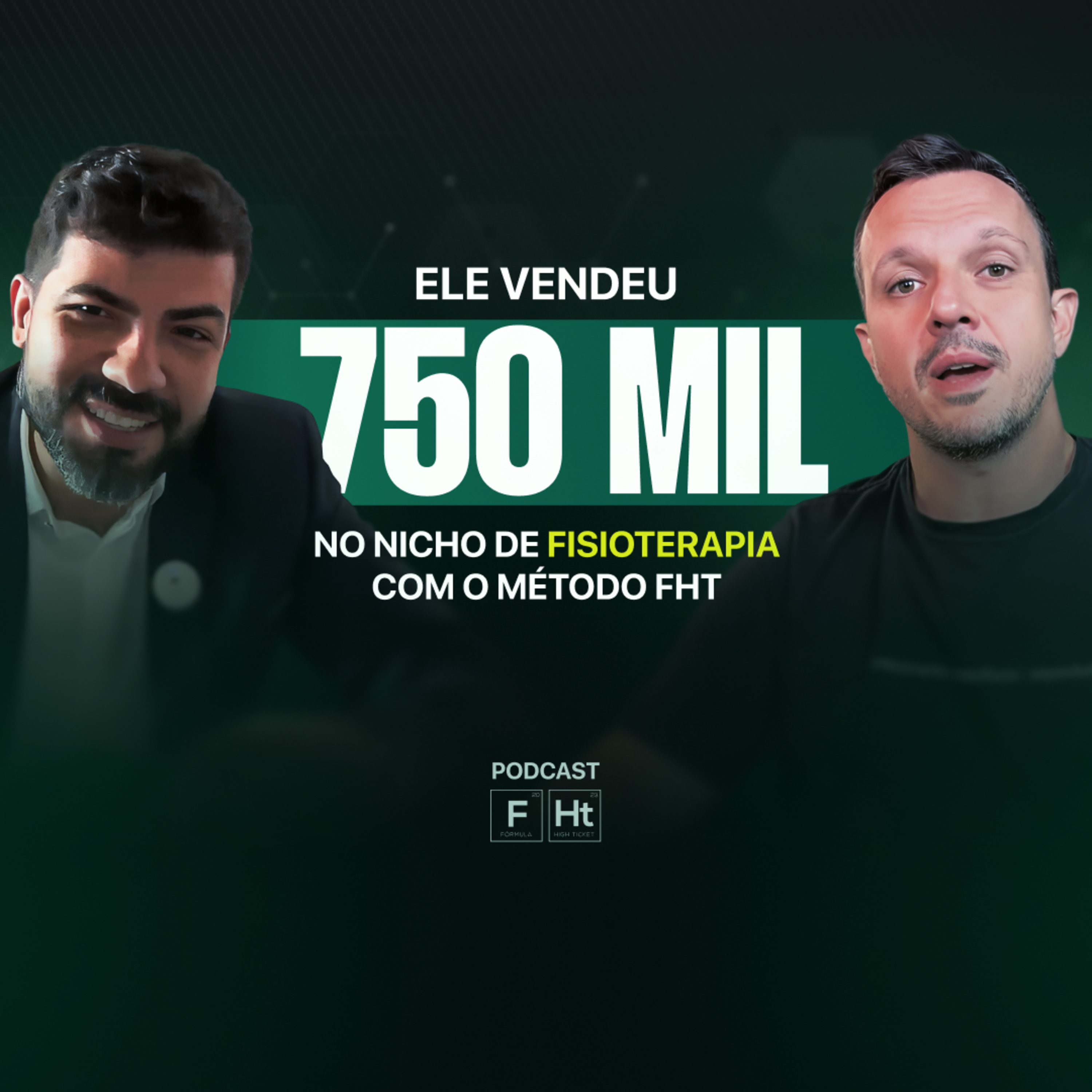 FISIOTERAPEUTA FEZ R$ 750 MIL COM HIGH TICKET NO DIGITAL | TIAGO BATISTA E AMIR CURCIO | PODCAST FHT #001 episode artwork