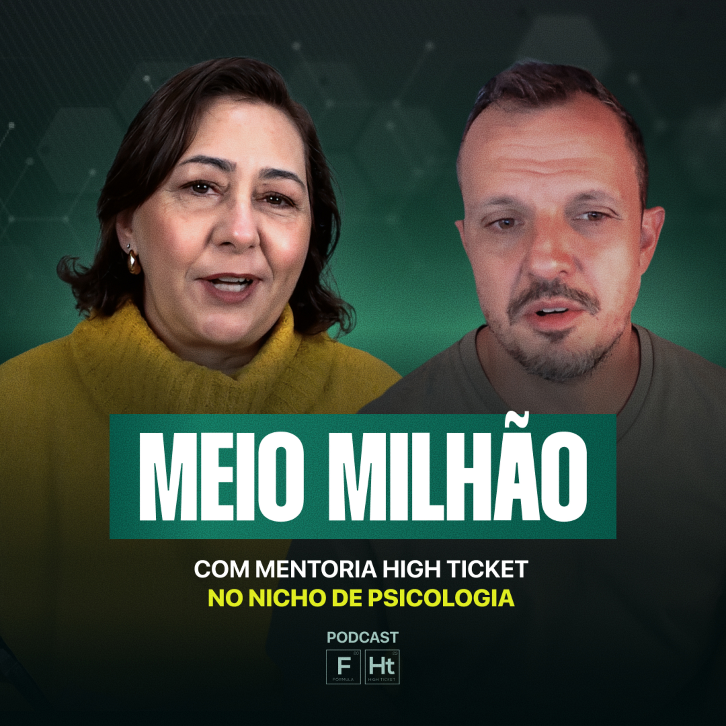 MEIO MILHÃO COM HIGH TICKET NO NICHO DE PSICOLOGIA | TIAGO BASTISTA E ANA SILVIA | PODCAST FHT #006 episode artwork