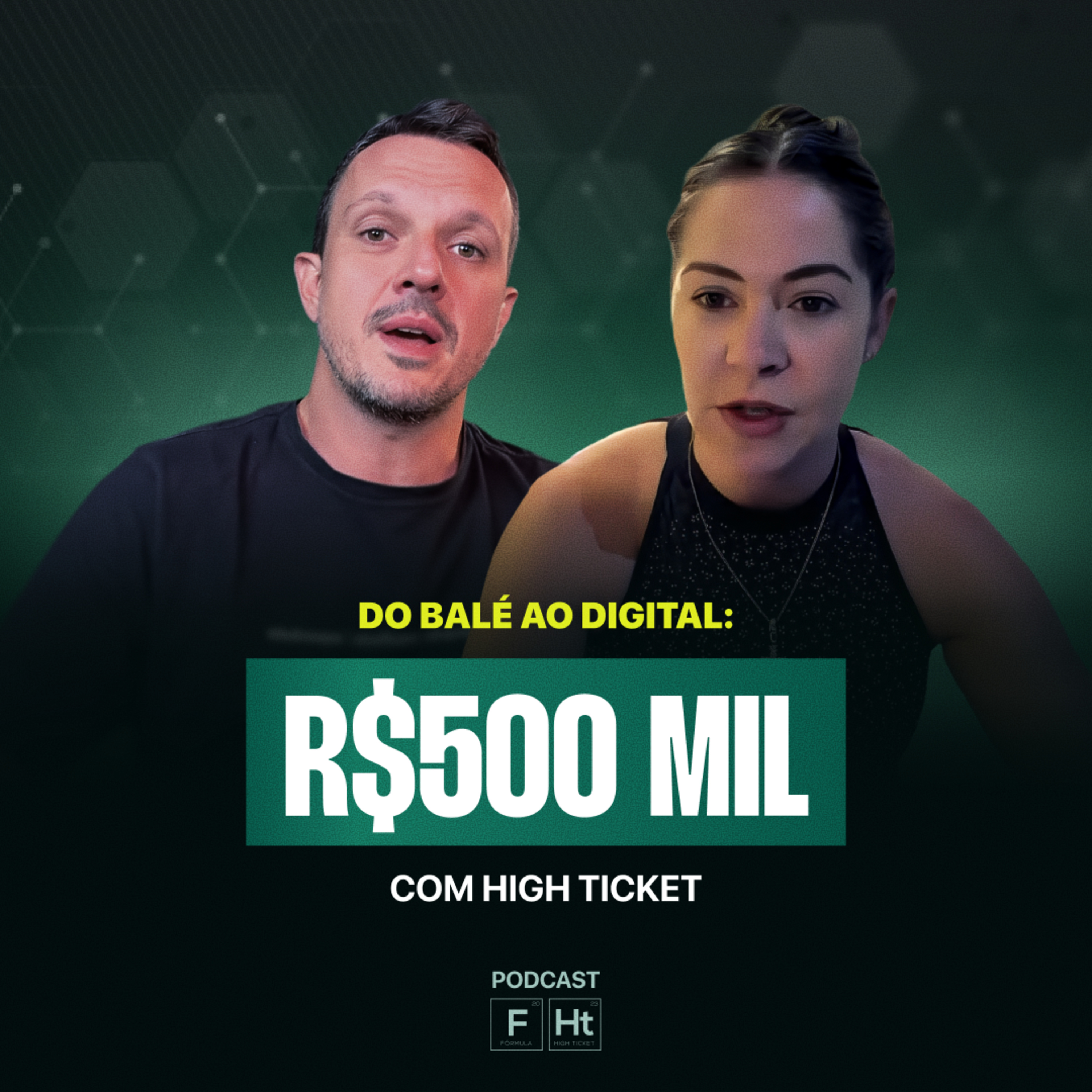 DO BALÉ AO DIGITAL: R$ 500 MIL COM HIGH TICKET | TIAGO BATISTA E MARIVONE ARRUDA | Podcast FHT 012 episode artwork