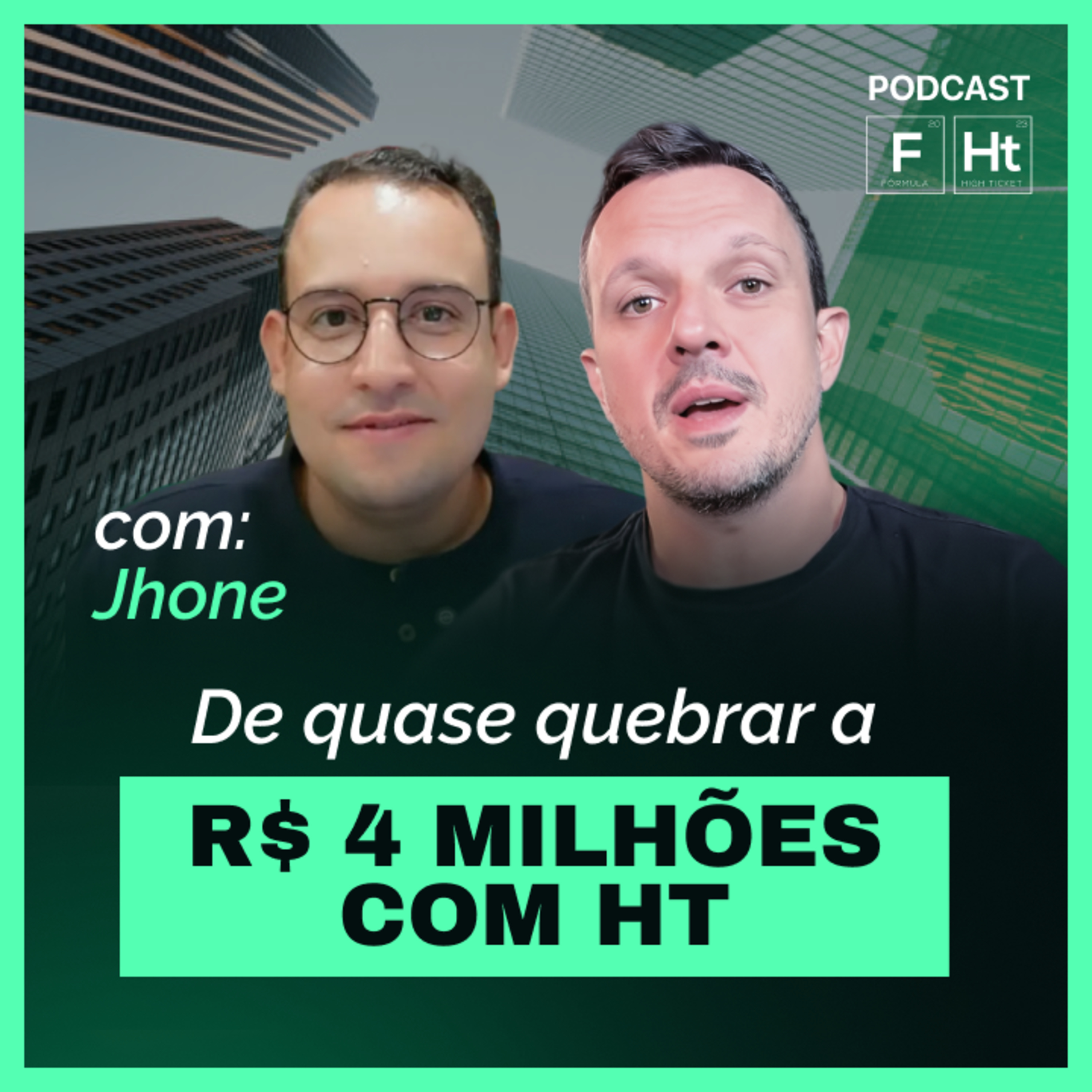 ELE FATUROU MAIS DE R$ 4 MILHÕES NO NICHO IMOBILIÁRIO | TIAGO BATISTA E JHONE | PODCAST FHT 022 episode artwork