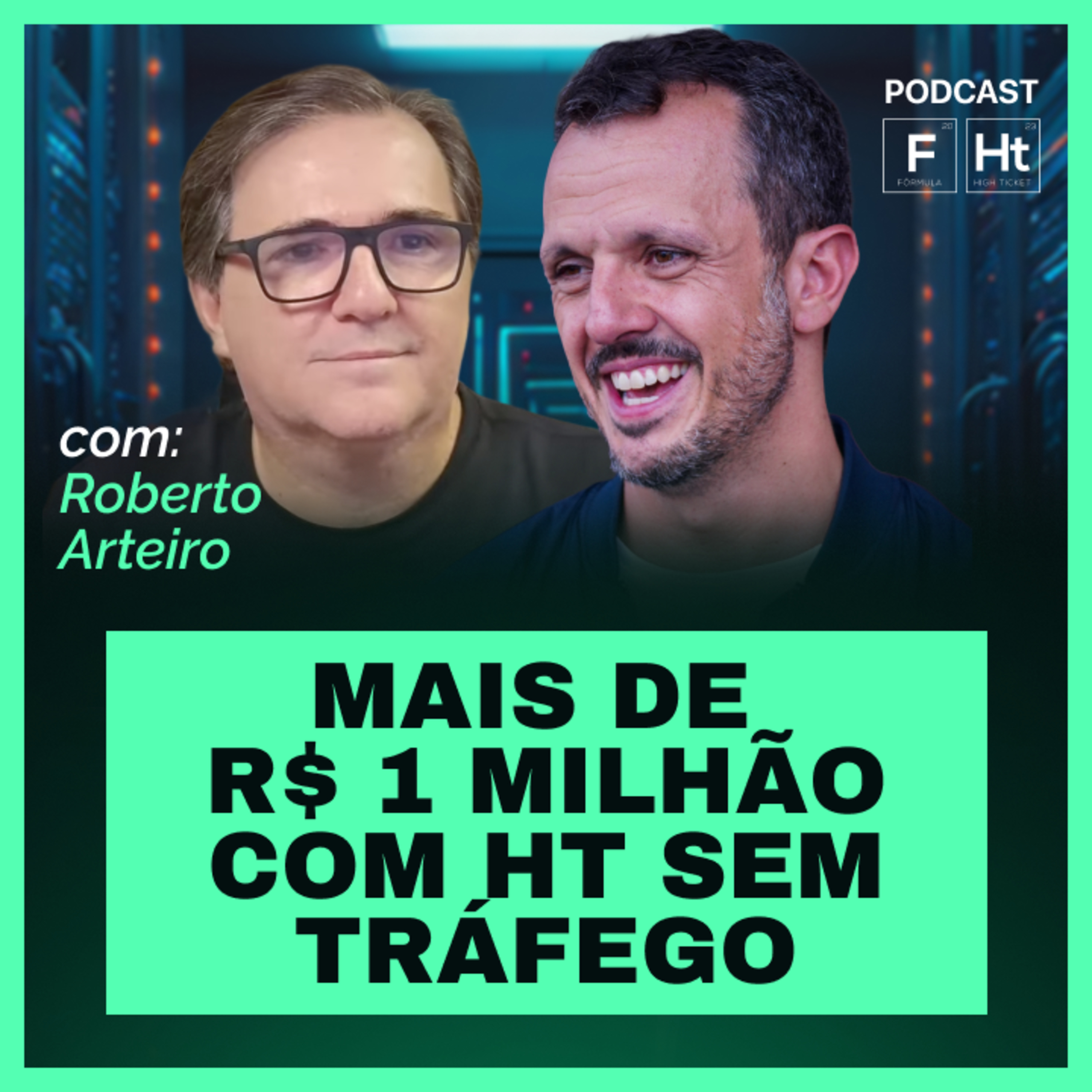 ELE FATUROU R$ 1 MILHÃO COM HT NO NICHO DE TI | TIAGO BATISTA E ROBERTO ARTEIRO | PODCAST FHT 024 episode artwork