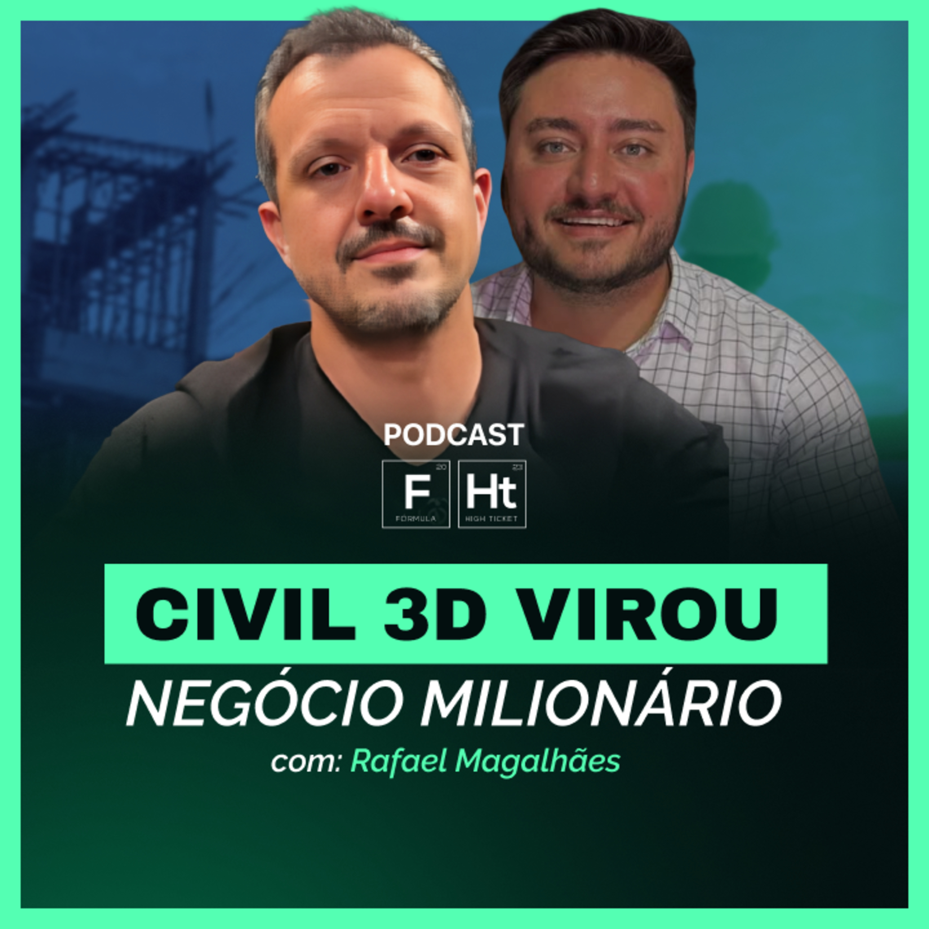 + DE R$2 MM COM HT NO NICHO DE ENGENHARIA CIVIL | TIAGO BATISTA E RAFAEL SOARES | PODCAST FHT 025 episode artwork
