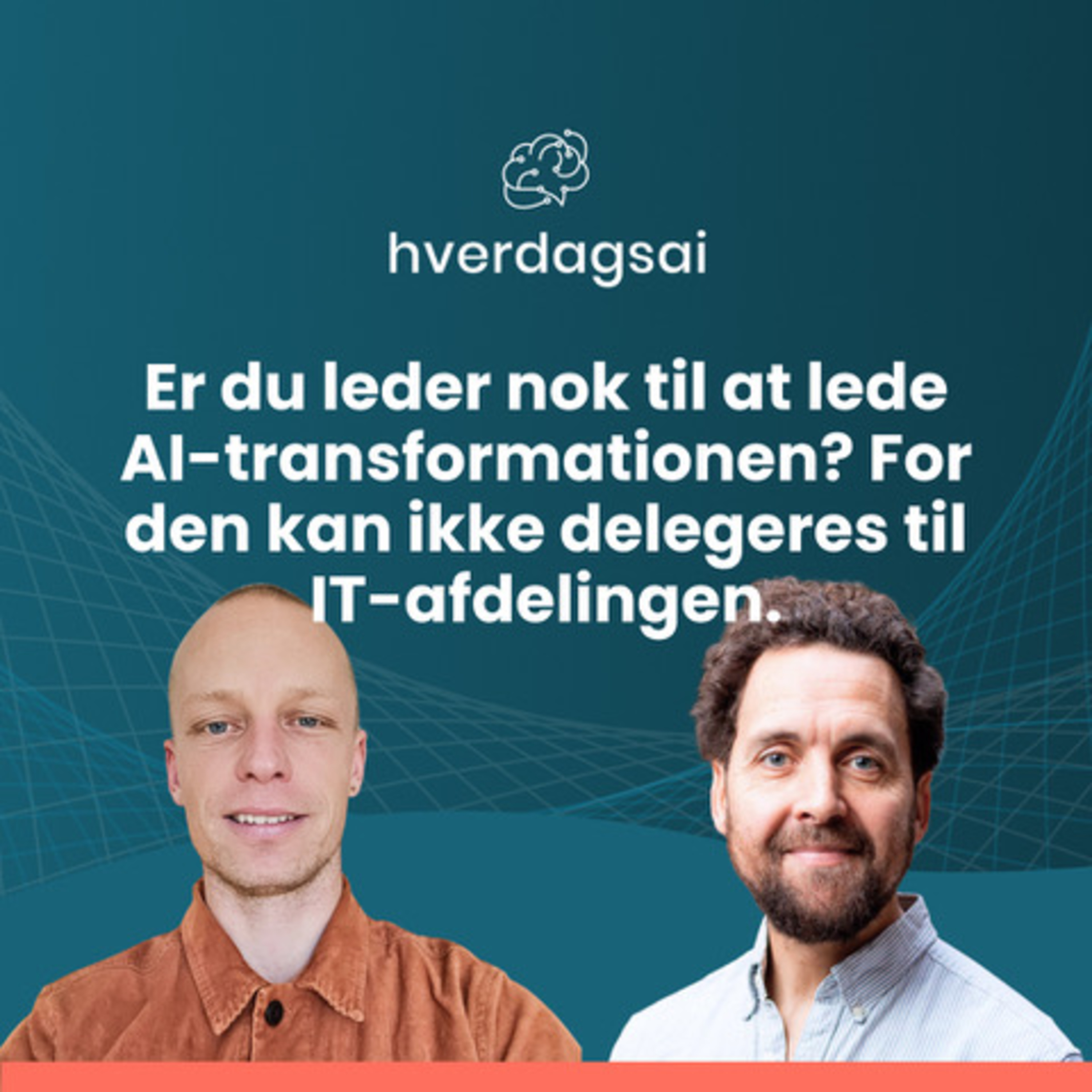 Er du leder nok til at lede AI-transformationen? For den kan ikke delegeres til IT-afdelingen