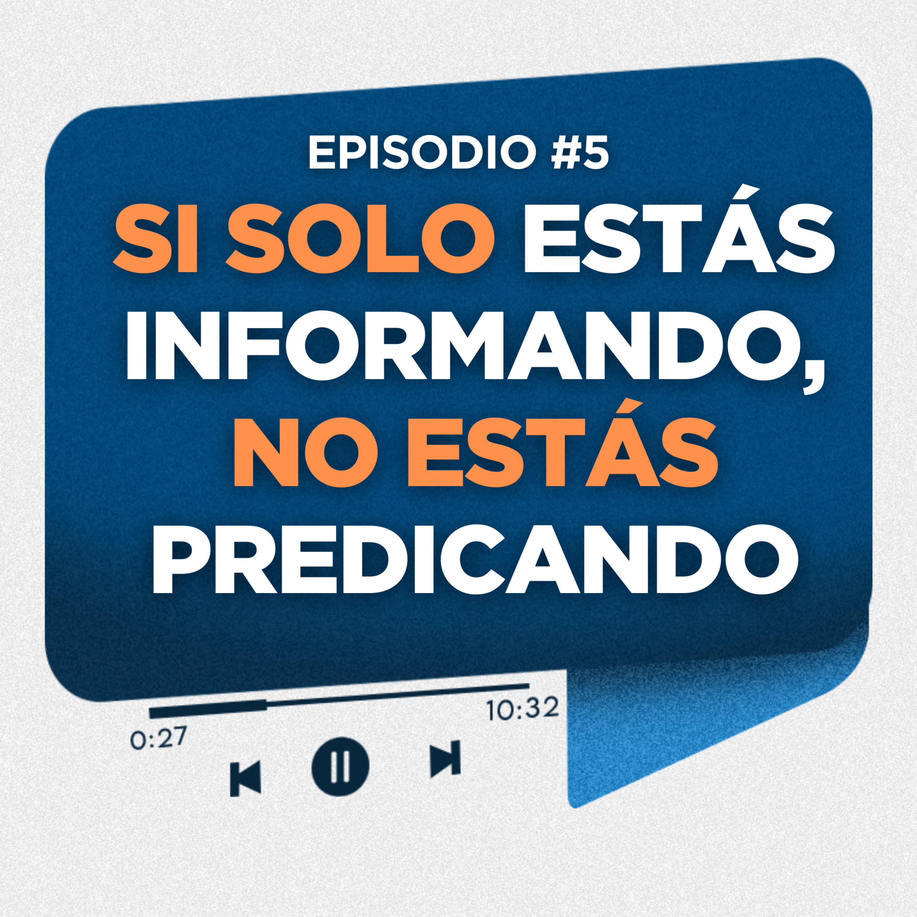 Si solo estás informando, no estás predicando