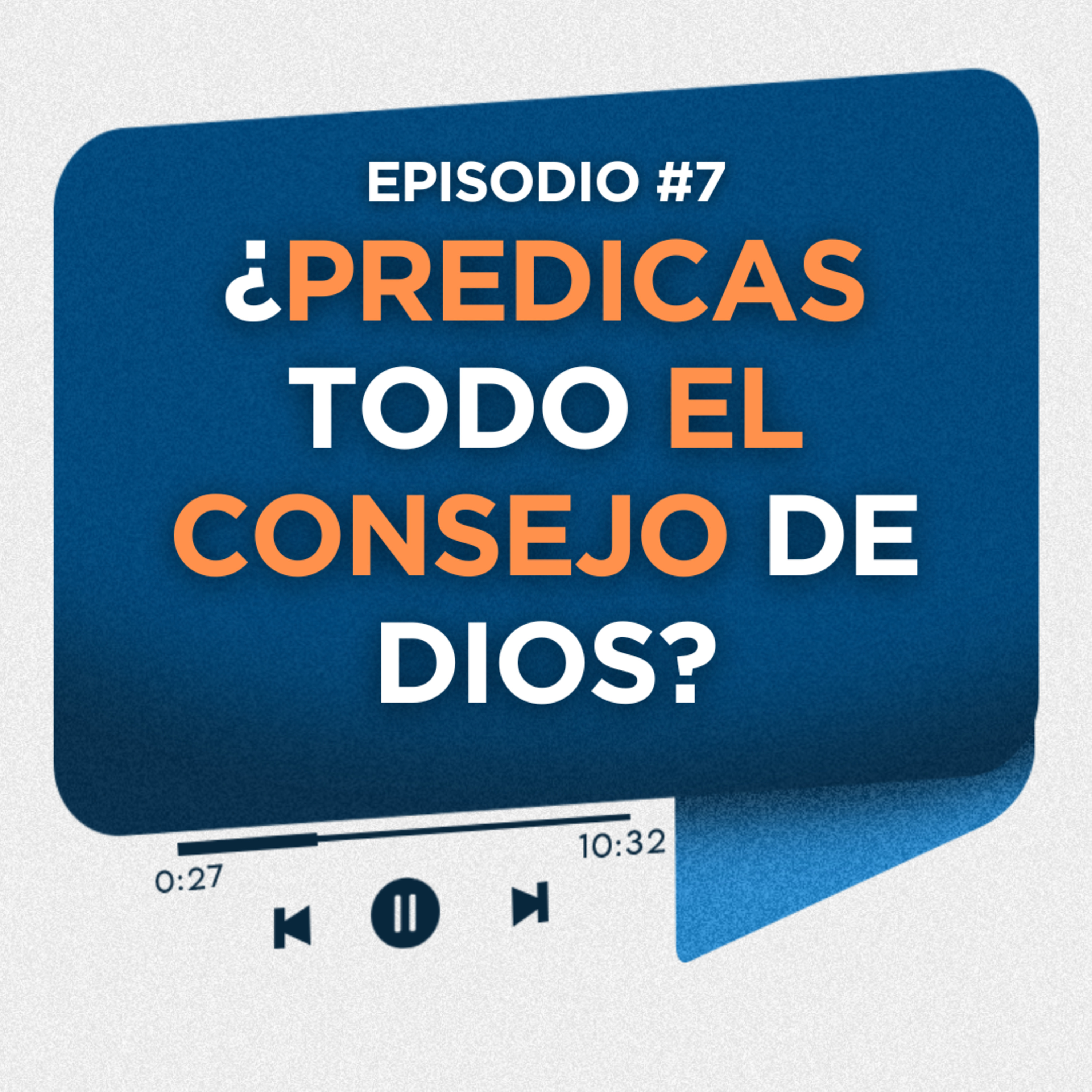 ¿Predicas todo el consejo de Dios? Parte 1/3