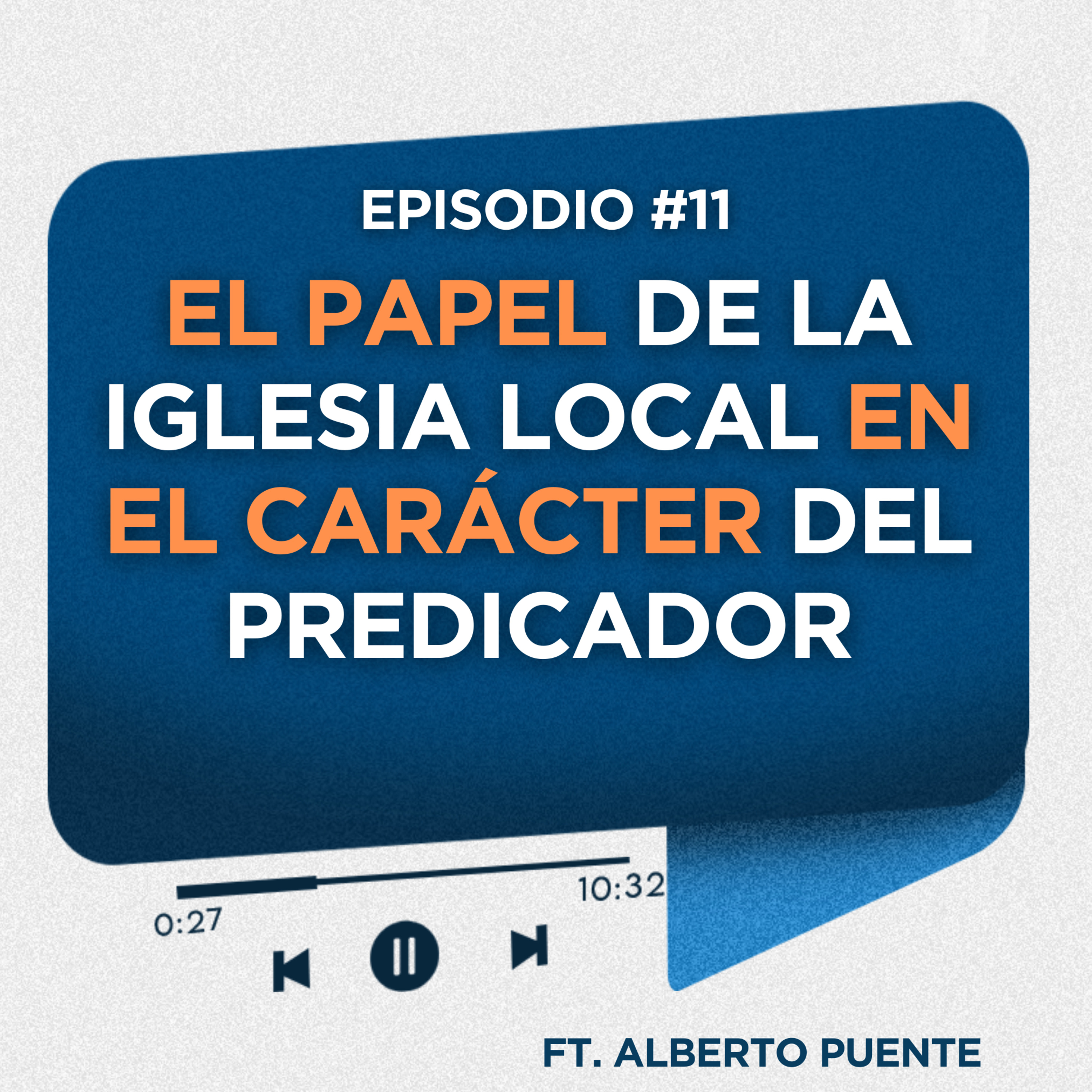 La iglesia local y el carácter del Predicador | Ft. Alberto Puente