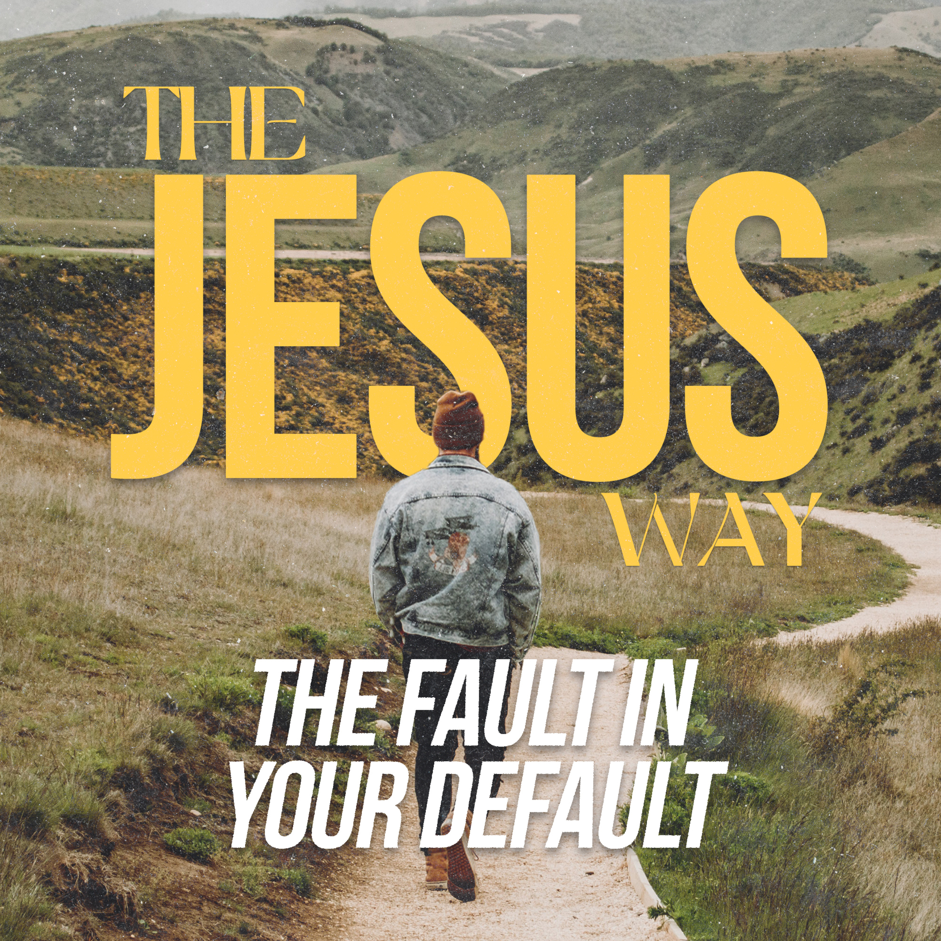 The Fault in Your Default | The Jesus Way #2 | Jonathan Lowrance episode artwork