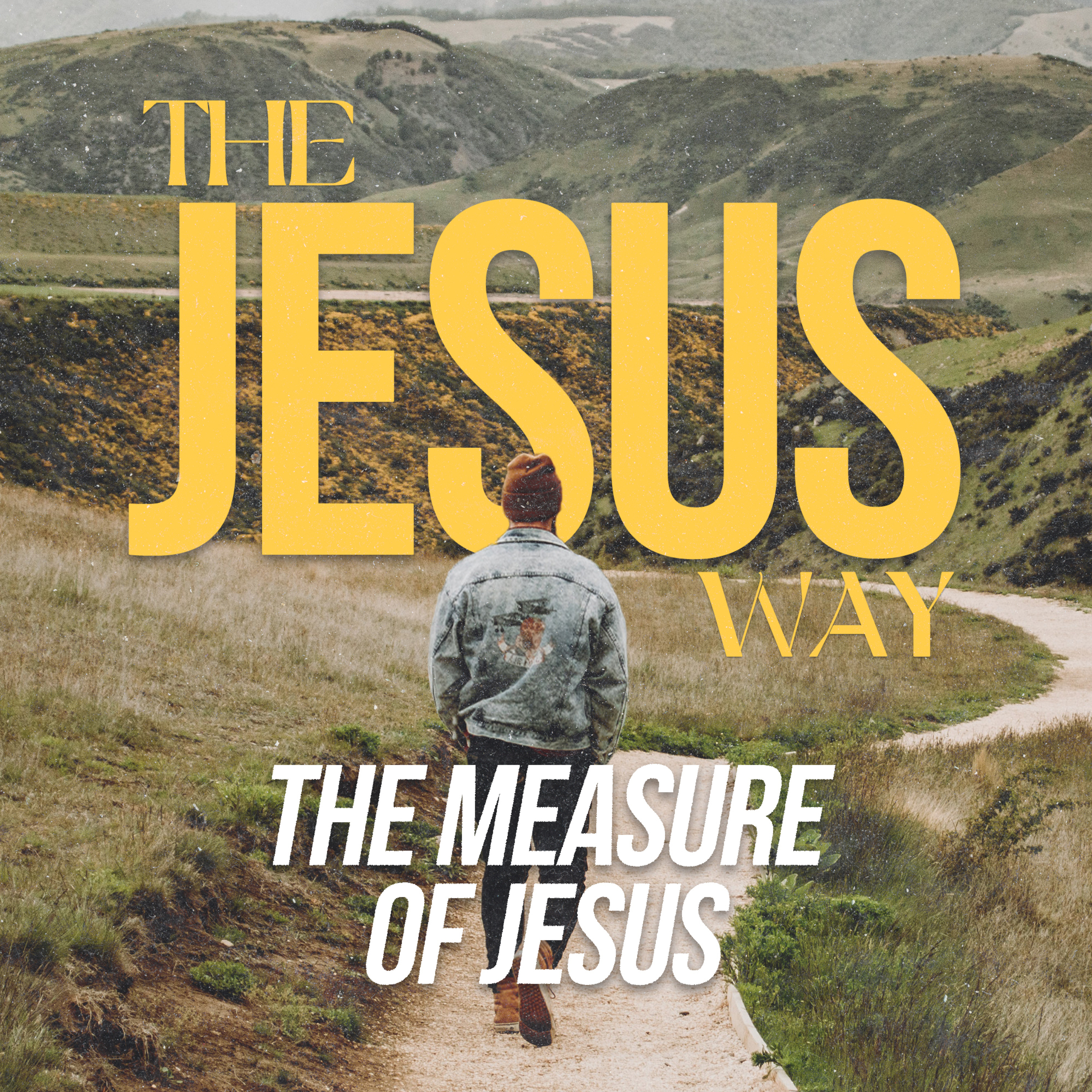 The Measure of Jesus | The Jesus Way #3 | Jonathan Lowrance episode artwork