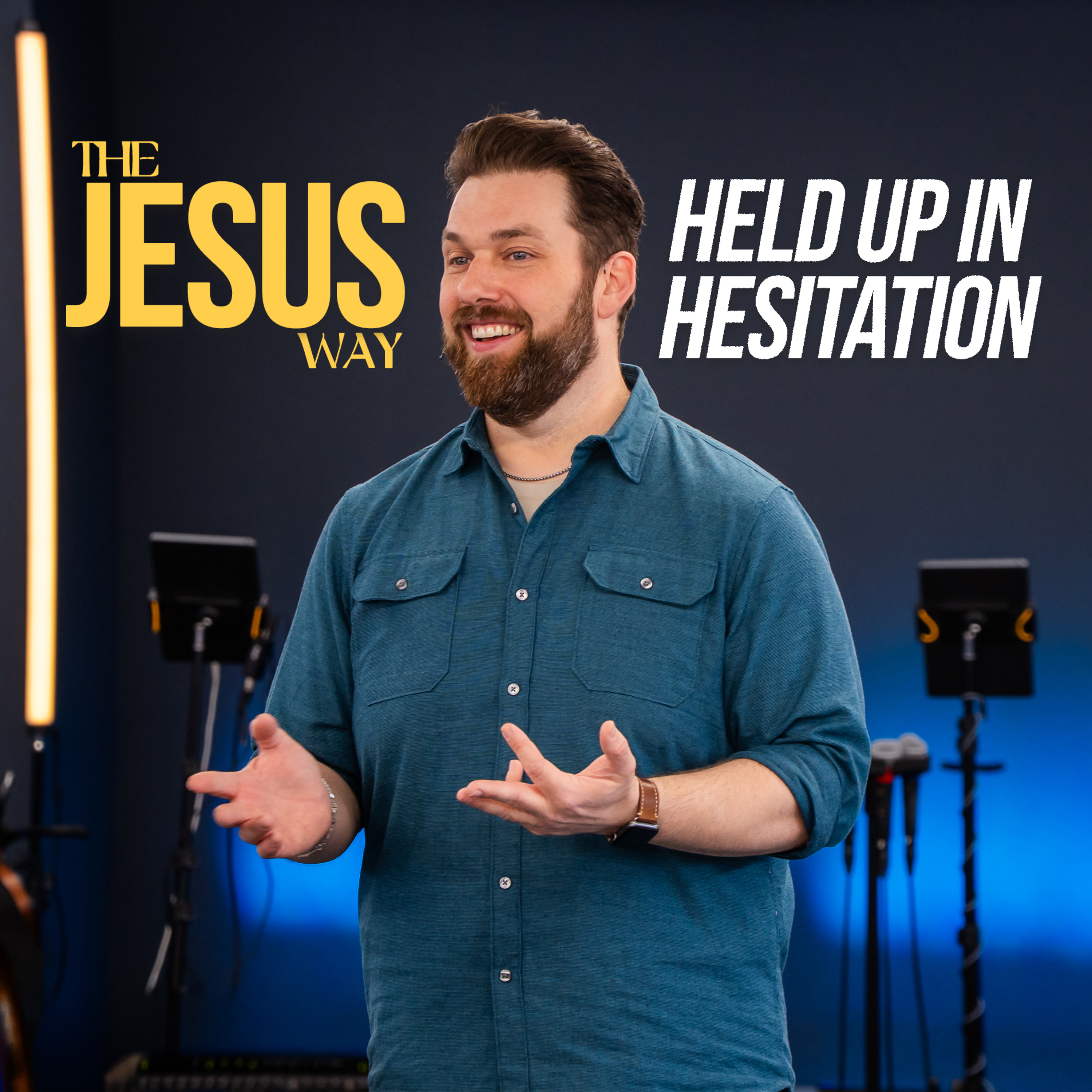 Held Up in Hesitation | The Jesus Way #5 | Jonathan Lowrance episode artwork