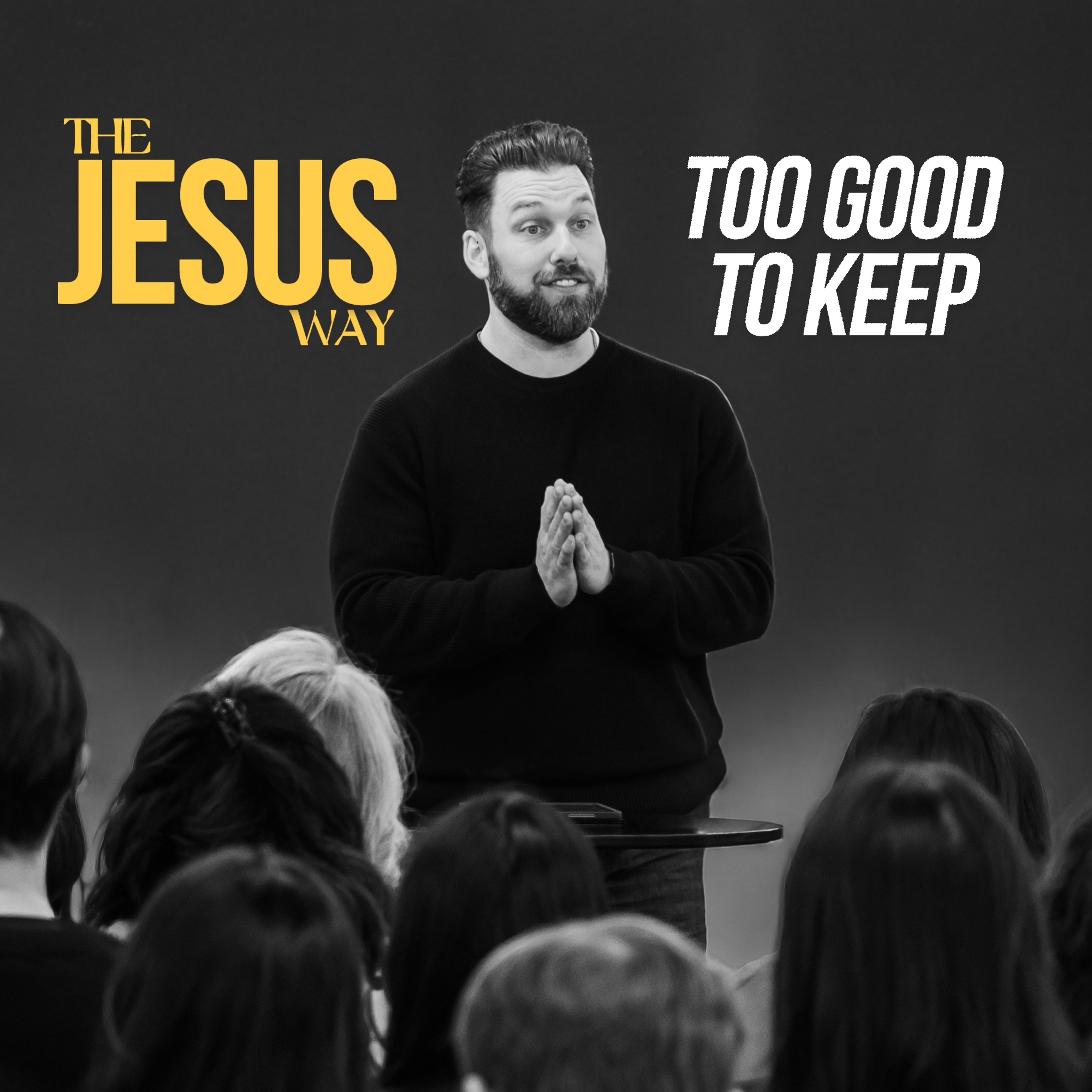 Too Good to Keep | The Jesus Way #6 | Jonathan Lowrance episode artwork