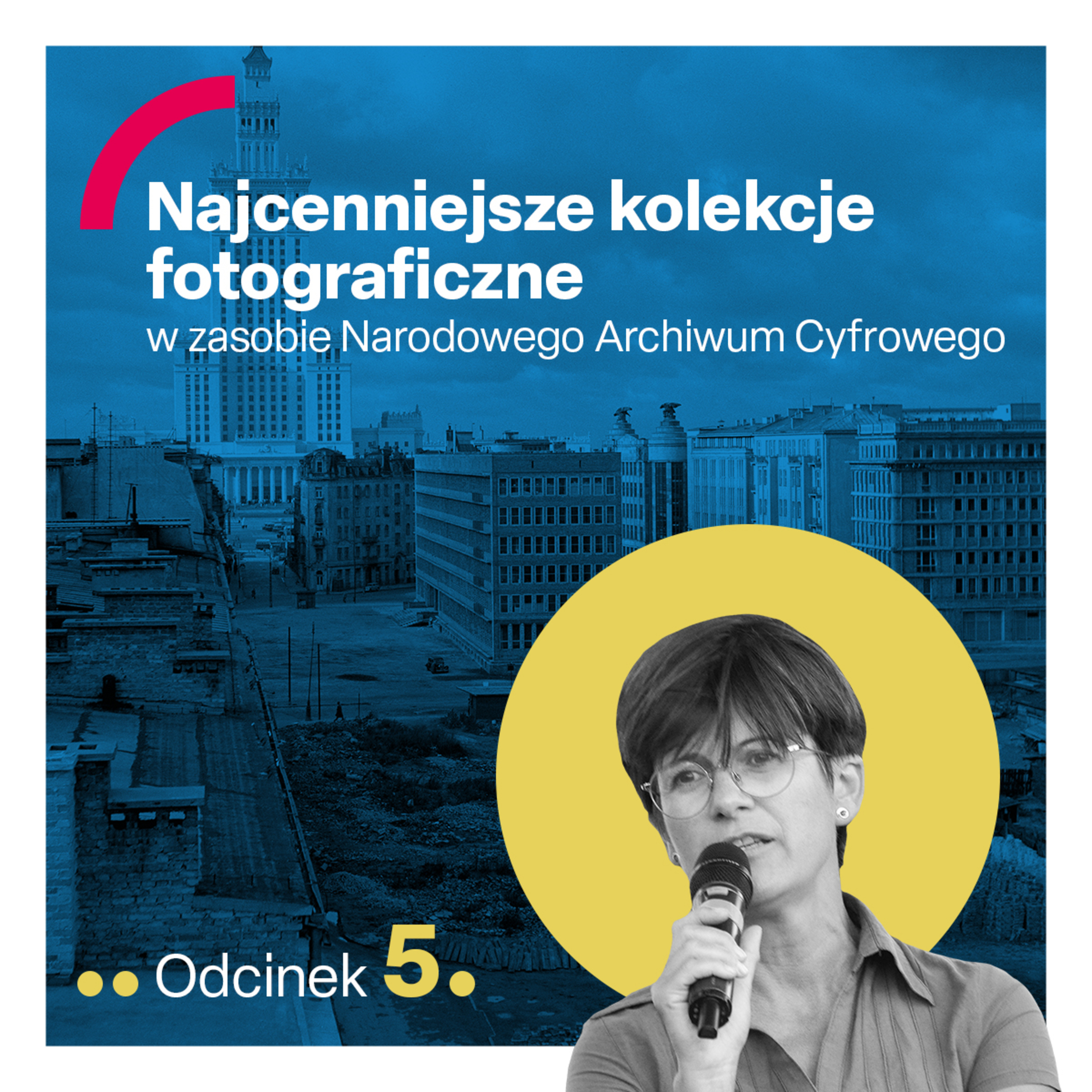 odc. 5 "Najcenniejsze kolekcje fotograficzne w zasobie Narodowego Archiwum Cyfrowego" episode artwork