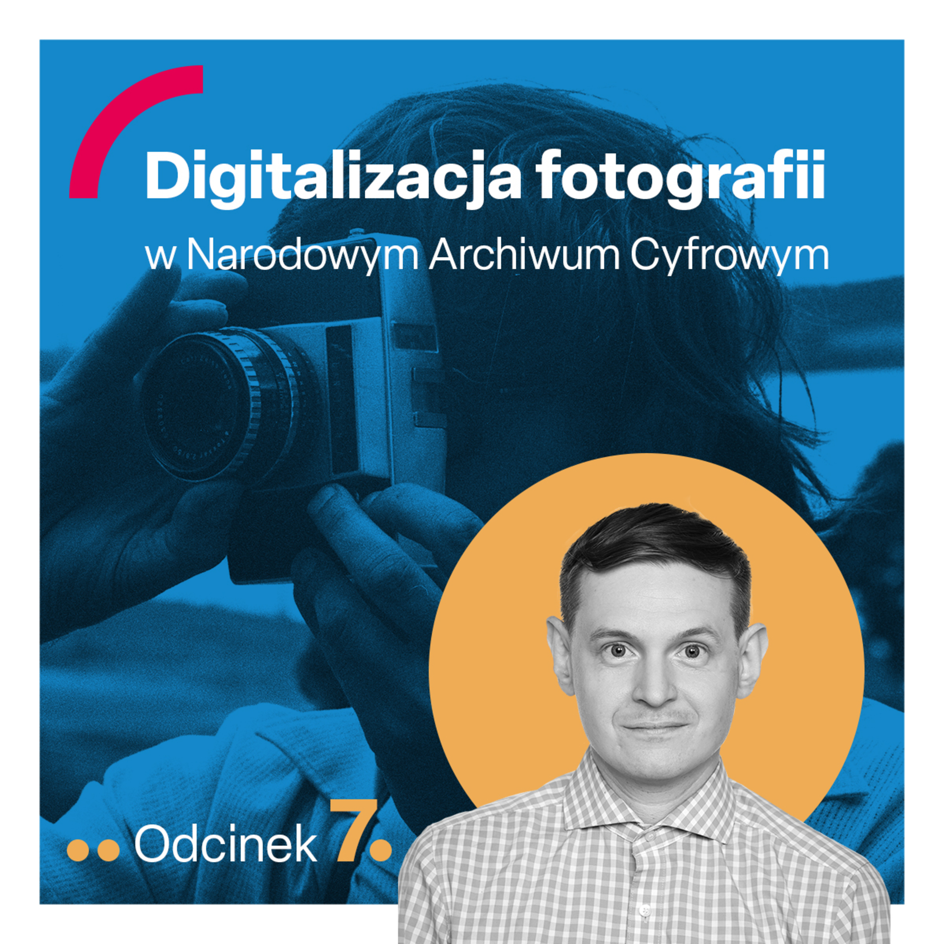 odc. 7 "Digitalizacja fotografii w Narodowym Archiwum Cyfrowym" episode artwork