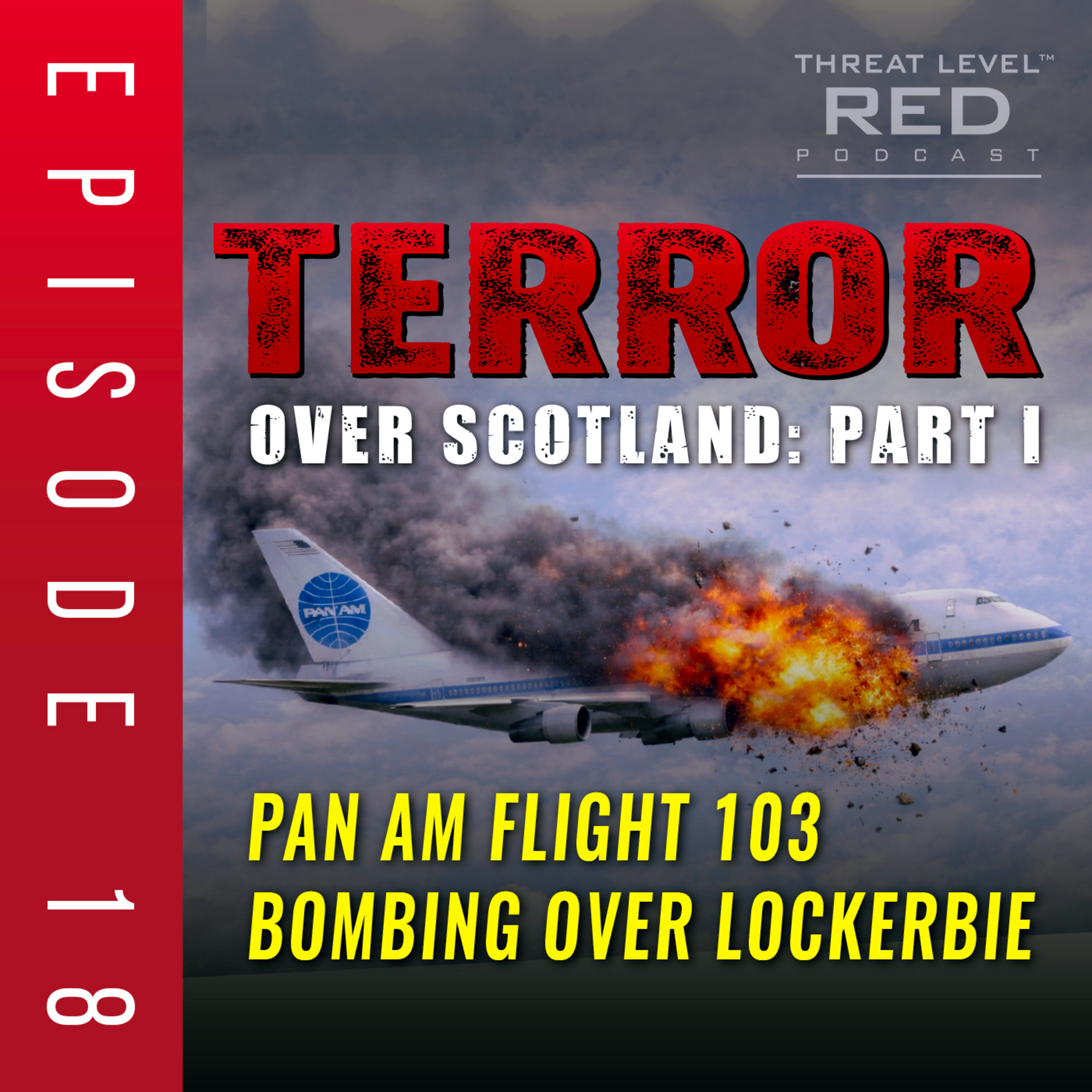 Terror Over Scotland: Part I - Pan Am Flight 103 Bombing over Lockerbie | EP 18 episode artwork