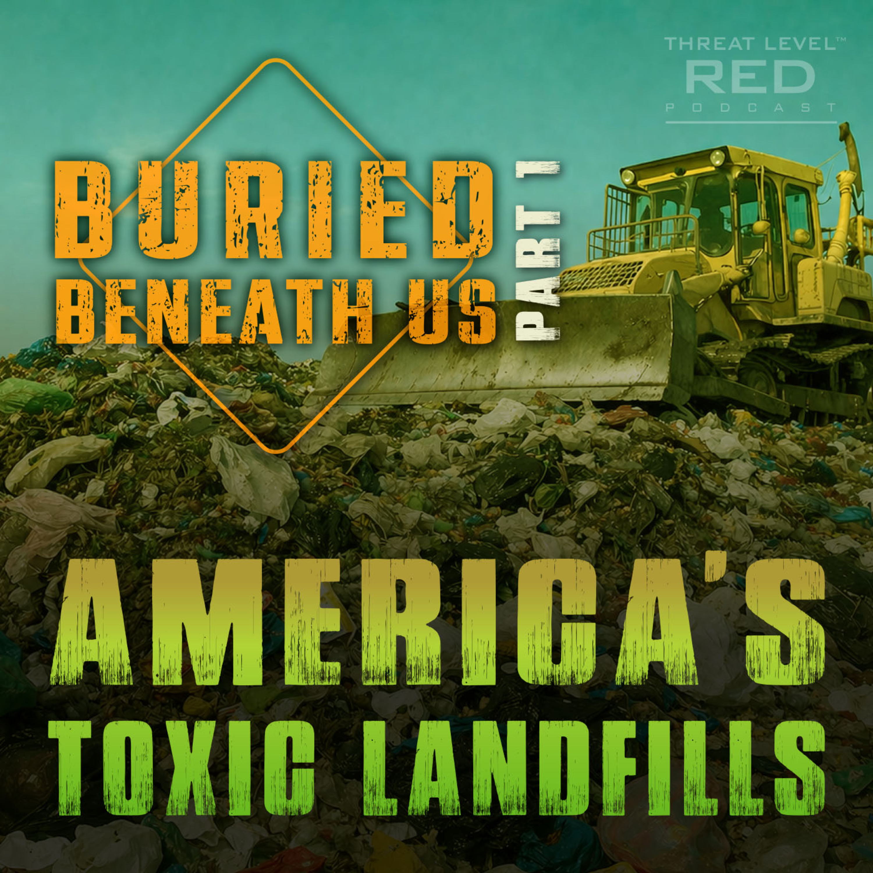 Buried Beneath Us - Part 1: America's Toxic Landfills | EP 27 episode artwork