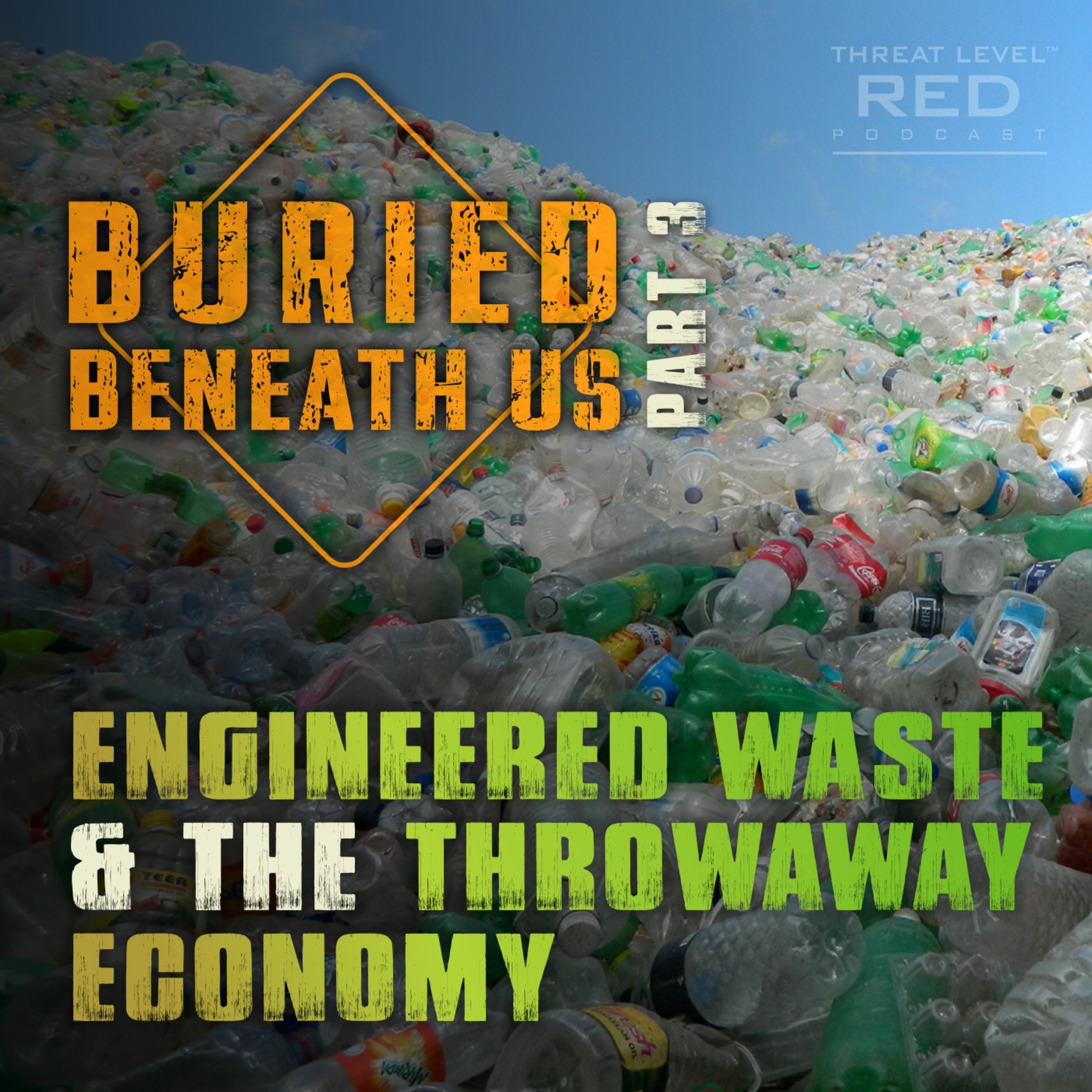 Buried Beneath Us - Part 3: Engineered Waste and the Throwaway Economy | EP 29 episode artwork