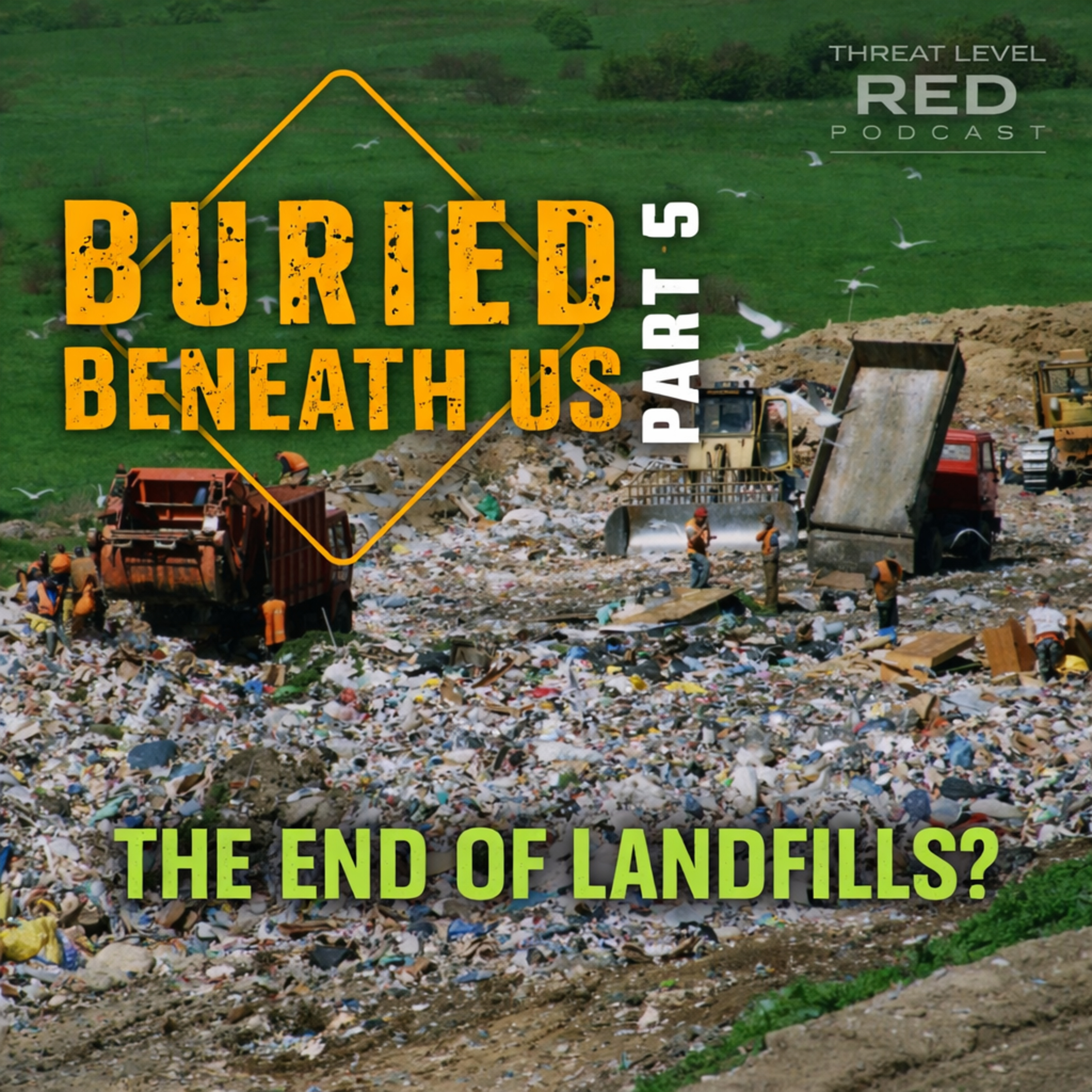 Buried Beneath Us - Part 5: The End of Landfills? | EP 31 episode artwork