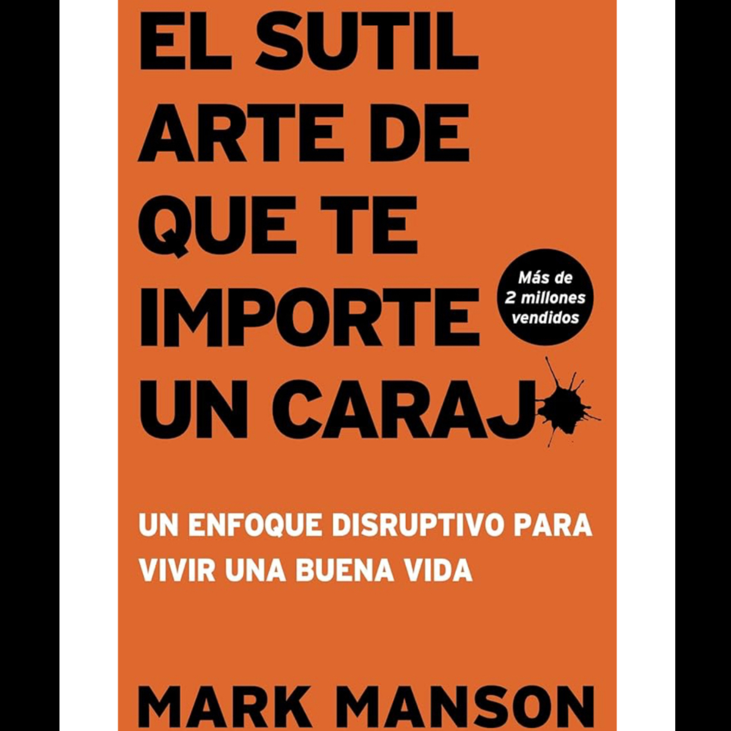 El Sutil Arte de que te Importe un Carajo - Mark Manson