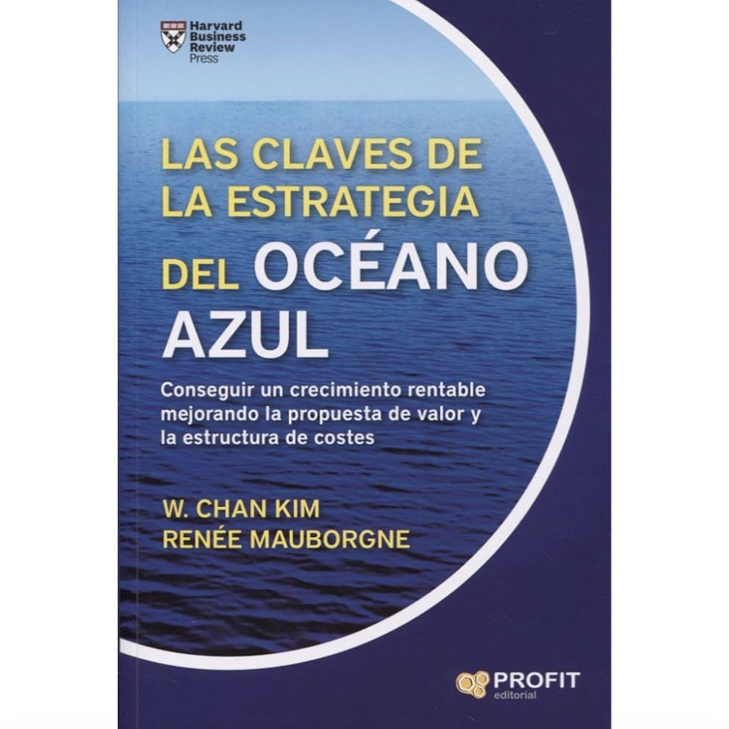 W. Chan Kim y Renée Mauborgne - La Estrategia del Océano Azul