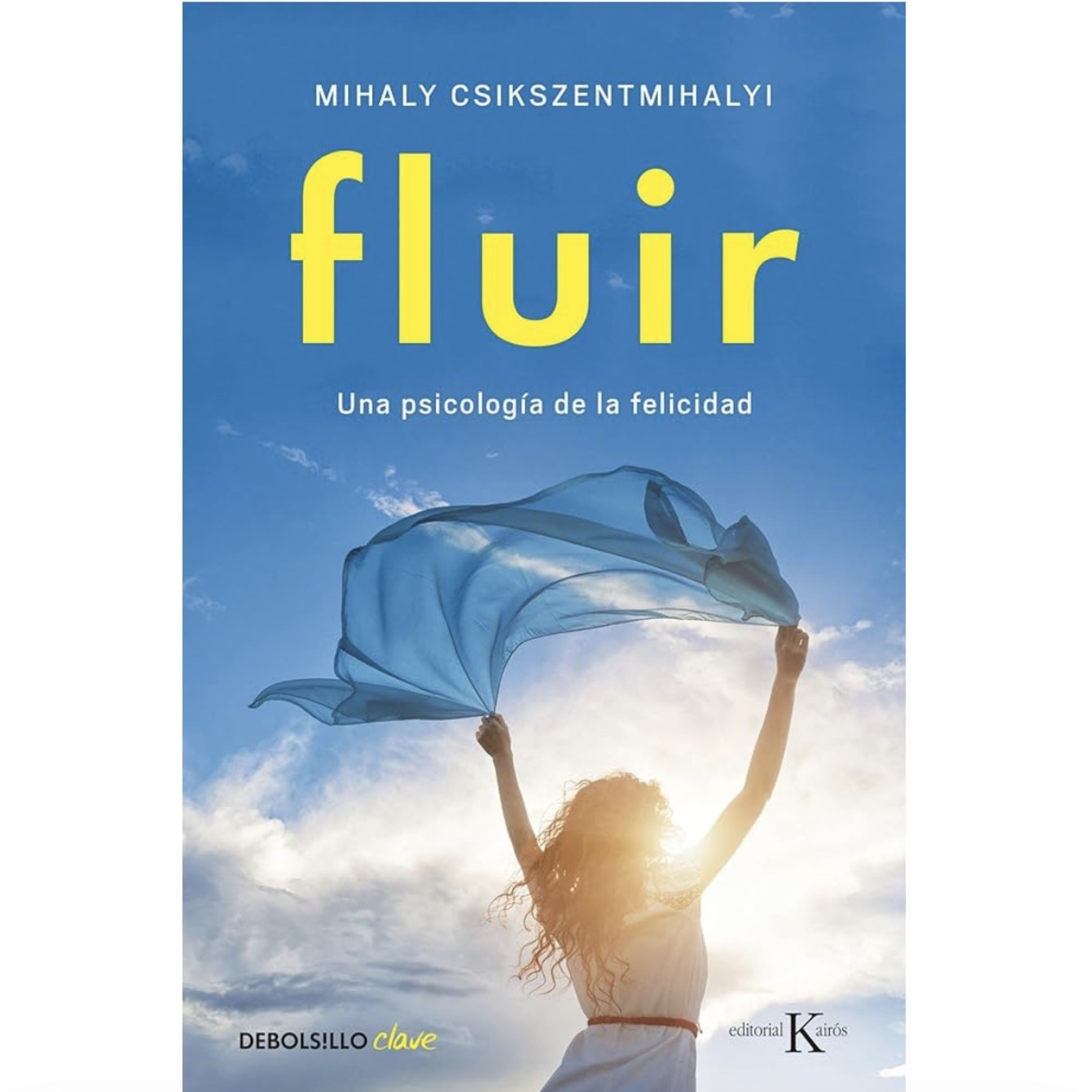Mihaly Csikszentmihalyi - Fluir (Flow) Una Psicología de la Felicidad