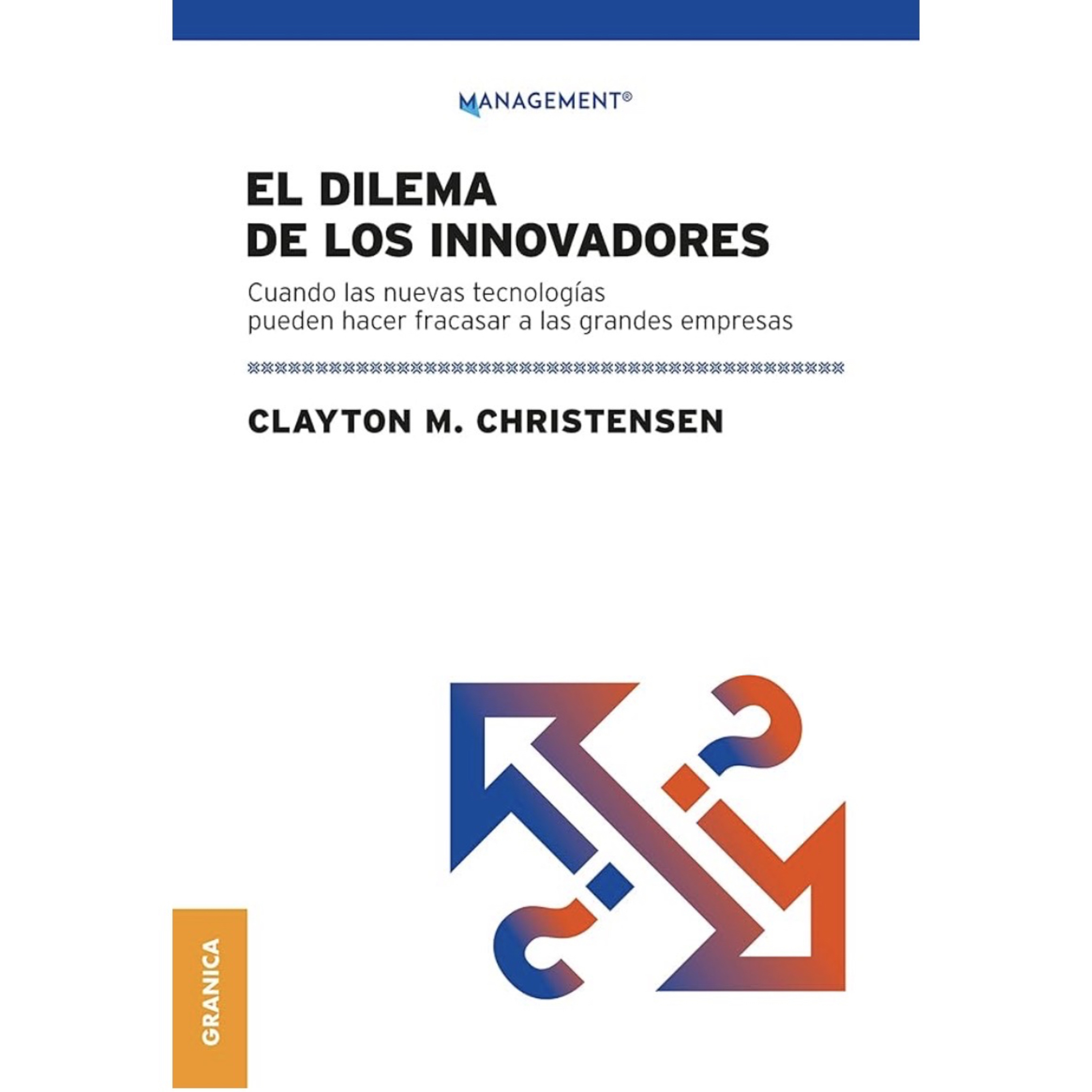 El Dilema de los Innovadores - Clayton M. Christensen