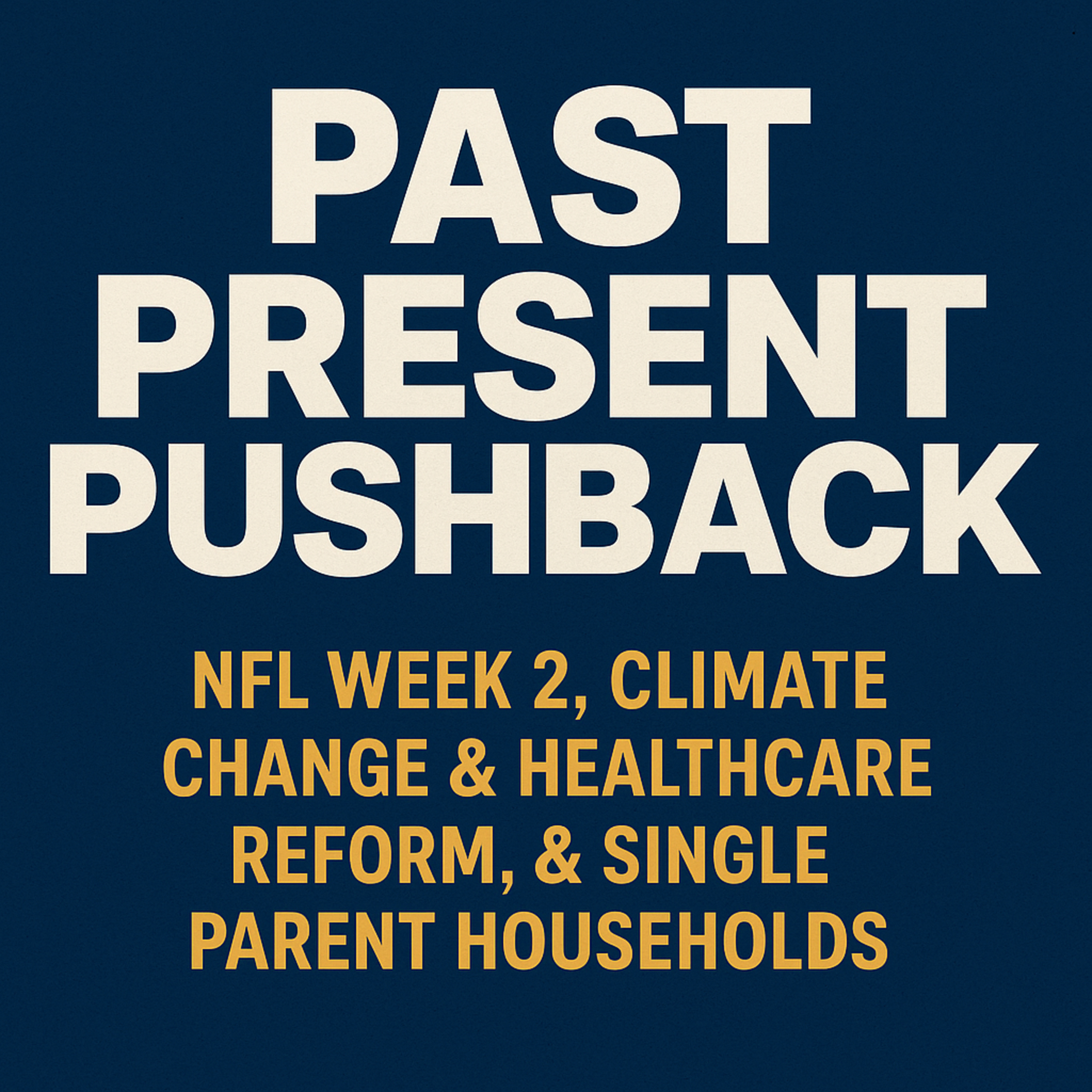 EP. 3: NFL Week 2 Recap, Climate Change & Healthcare Reform, and The Truth About Single Parent Households