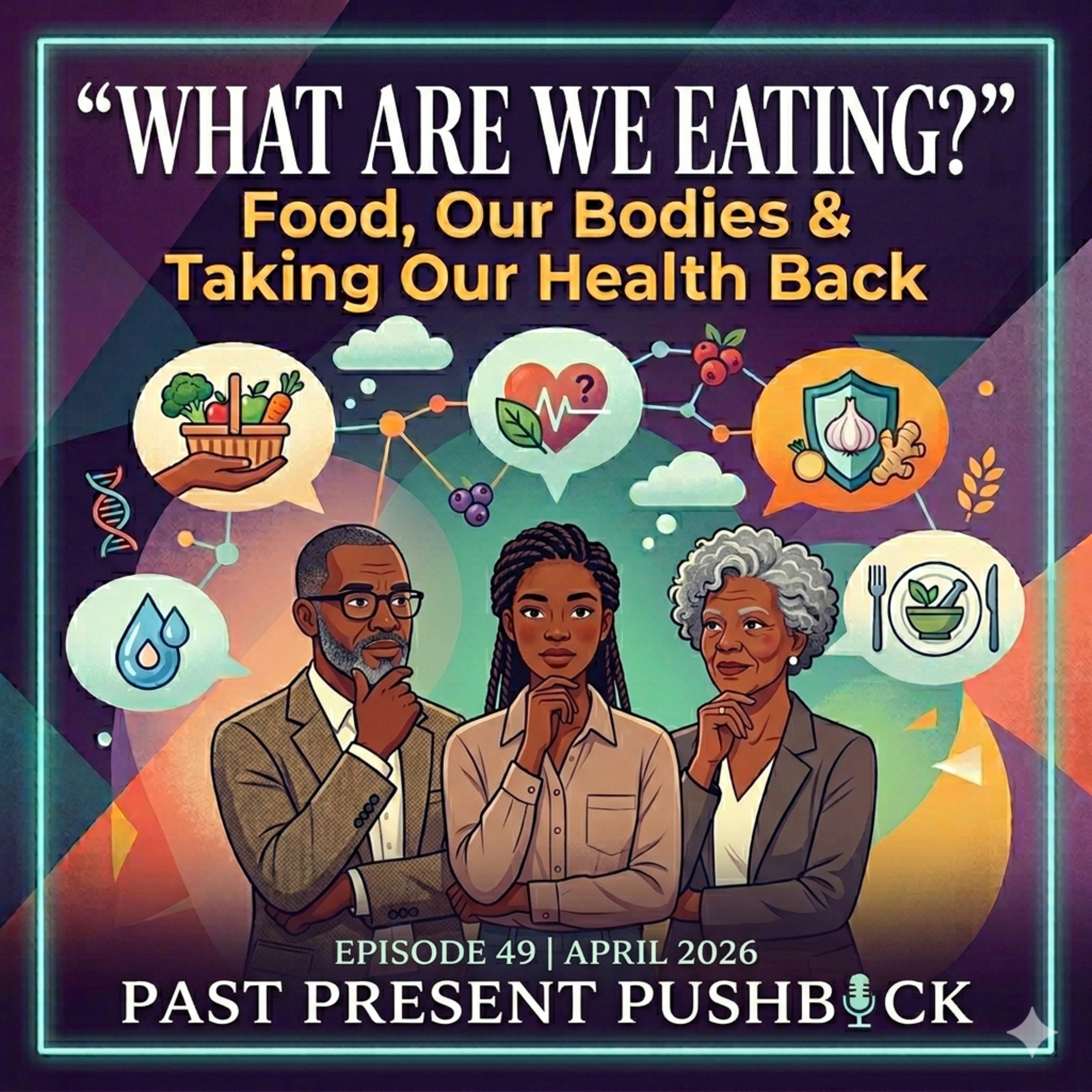 What Are We Eating? Food, Our Bodies & Taking Our Health Back