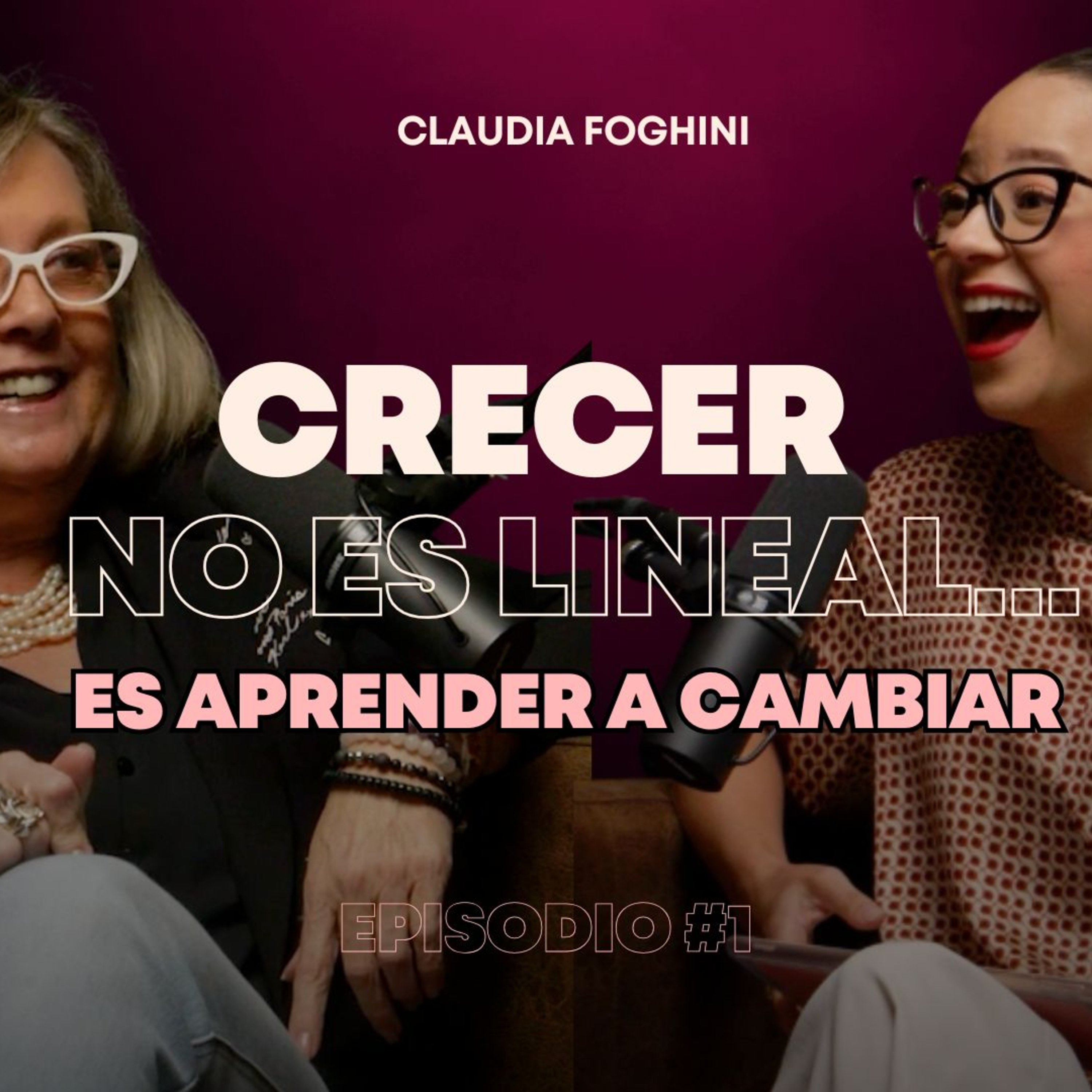 Episodio 1 | Crecer no es lineal... es aprender a cambiar (Claudia Foghini) episode artwork