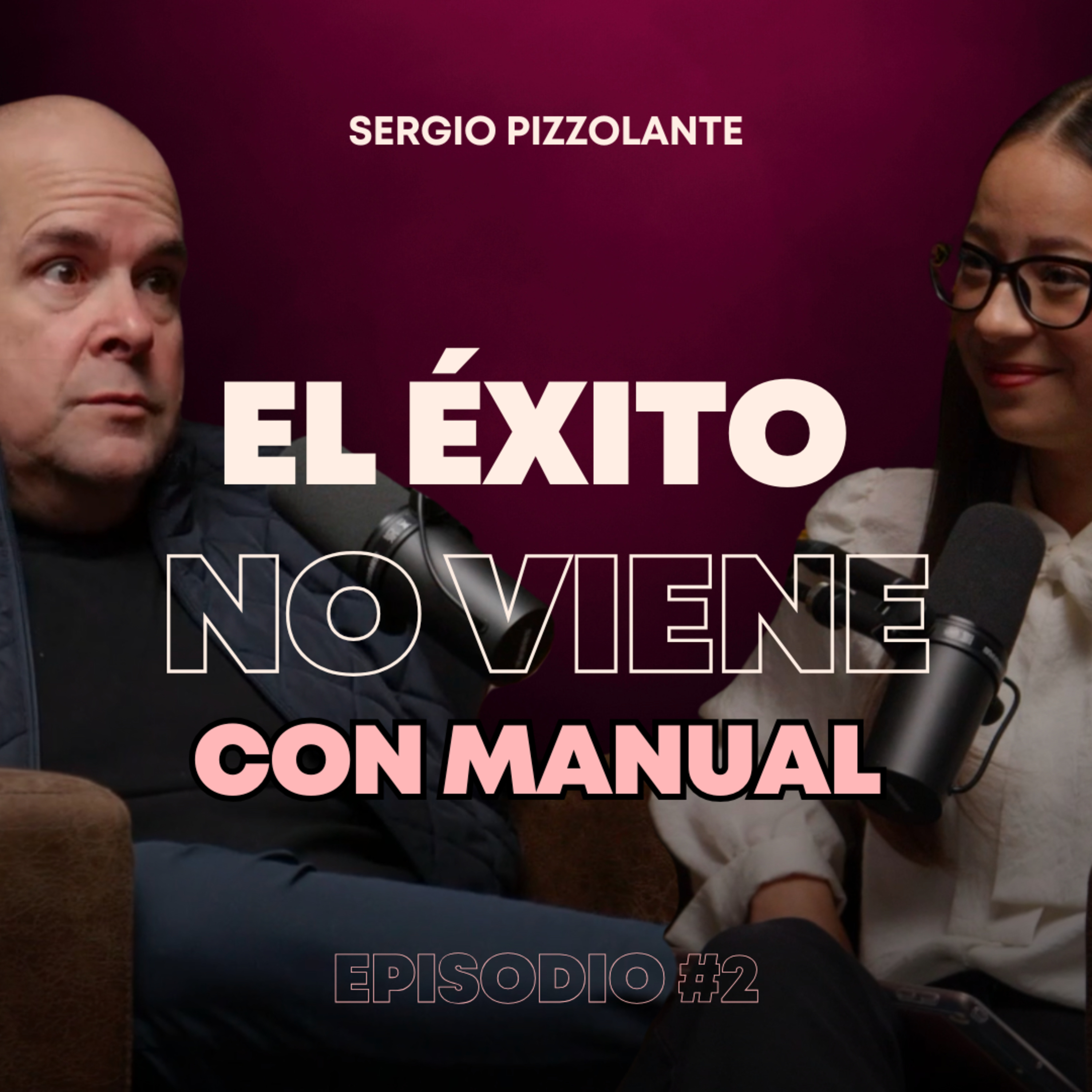 Episodio 2 | El éxito no viene con manual (Sergio Pizzolante) episode artwork