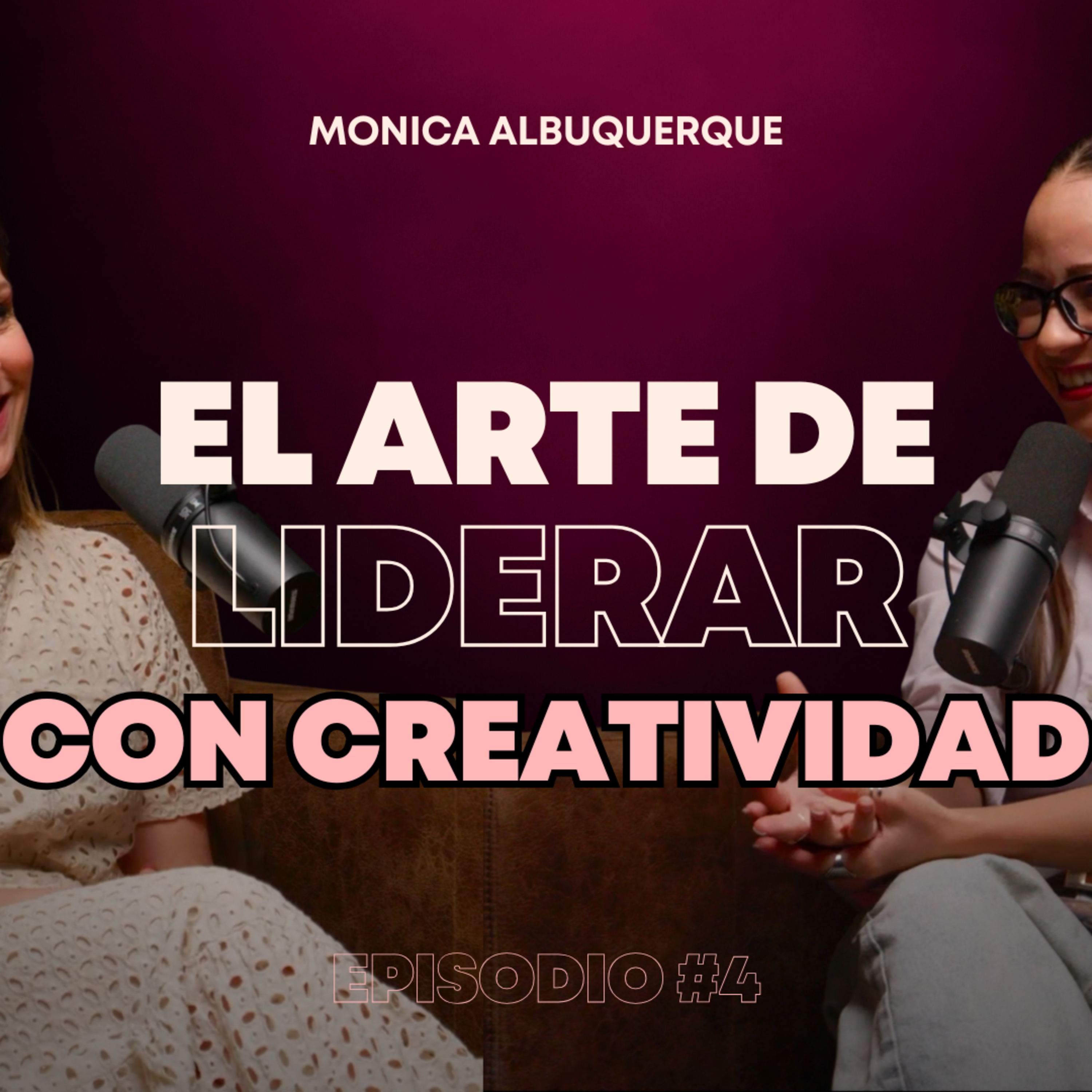 Tráiler Episodio 4 | El arte de liderar con creatividad (Monica Albuquerque) episode artwork