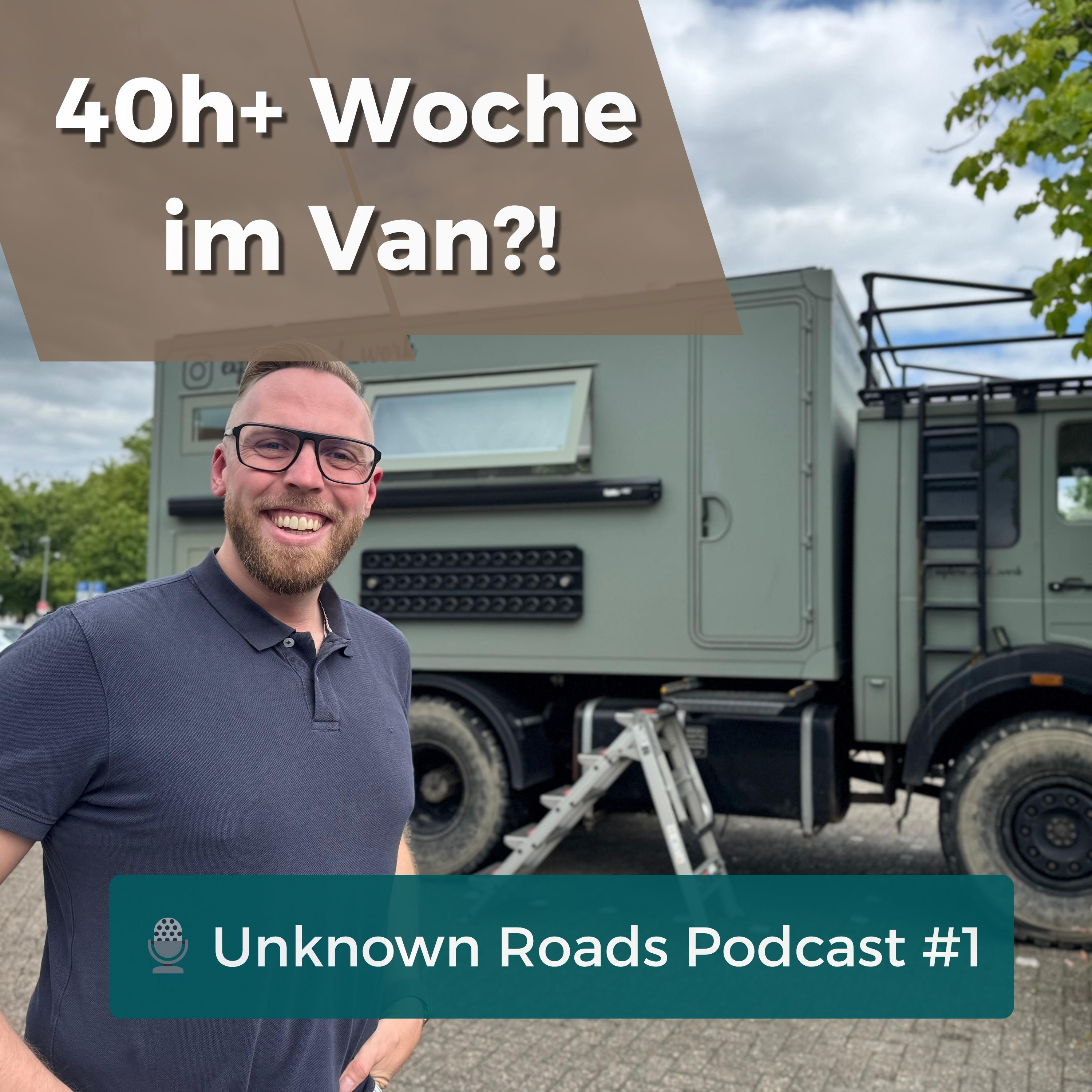 „Explore & Work“ – Vanlife mit 8–10h Arbeit am Tag / UNKNOWN ROADS PODCAST #1 episode artwork