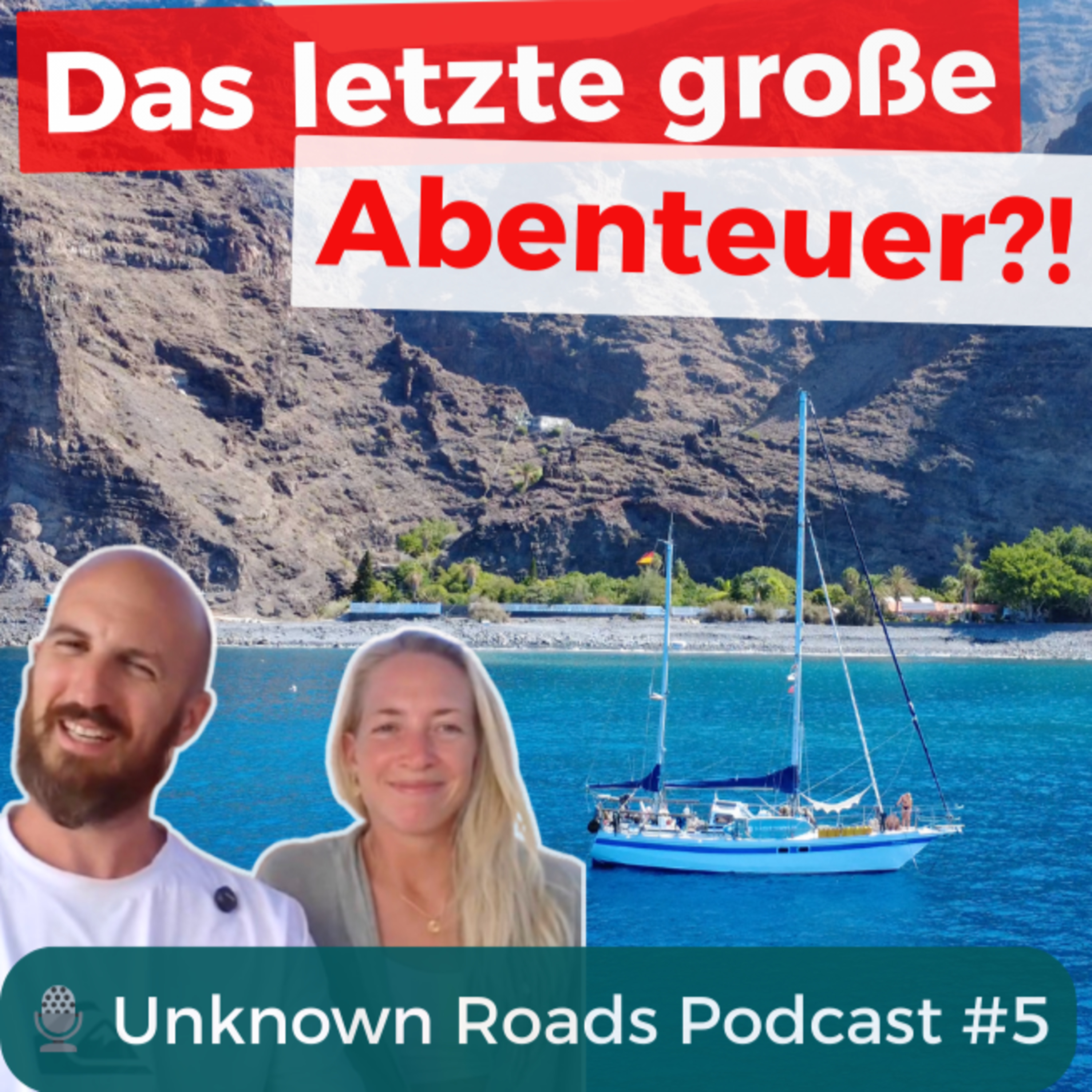 Traum oder Kampf? Leben auf einem Segelboot | Laura & Arne | Unknown Roads Podcast #5 episode artwork