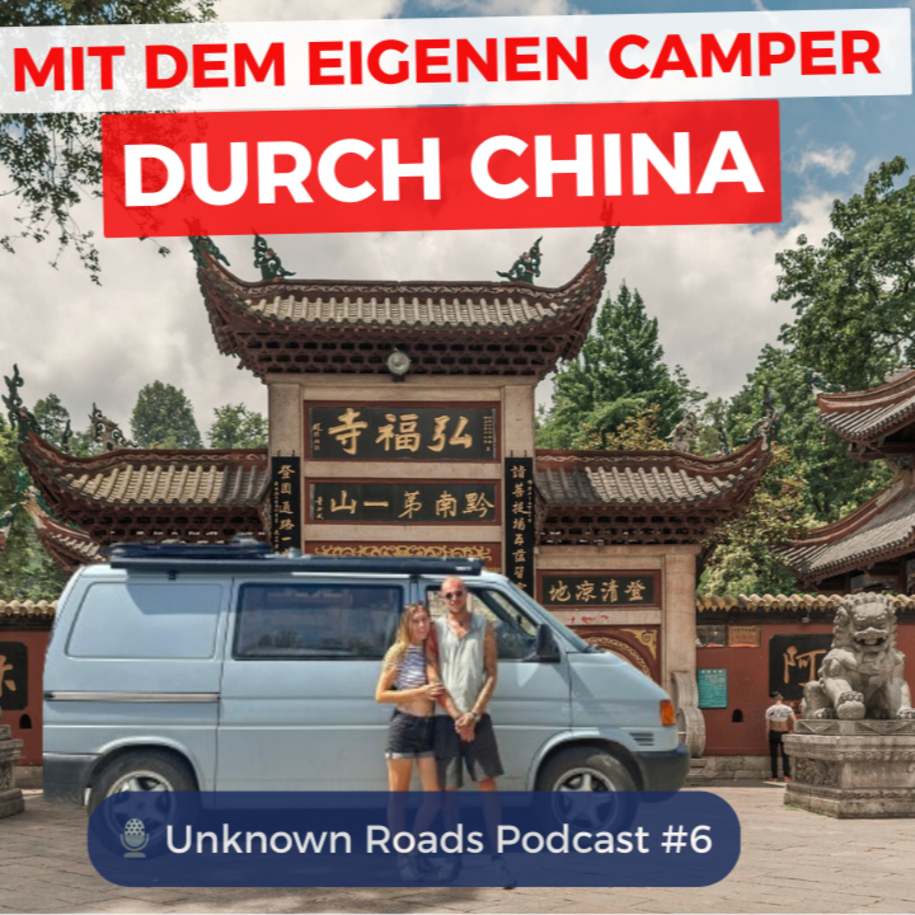 7.000 km durch China – mit dem eigenen Camper /Unknown Roads Podcast #6 episode artwork