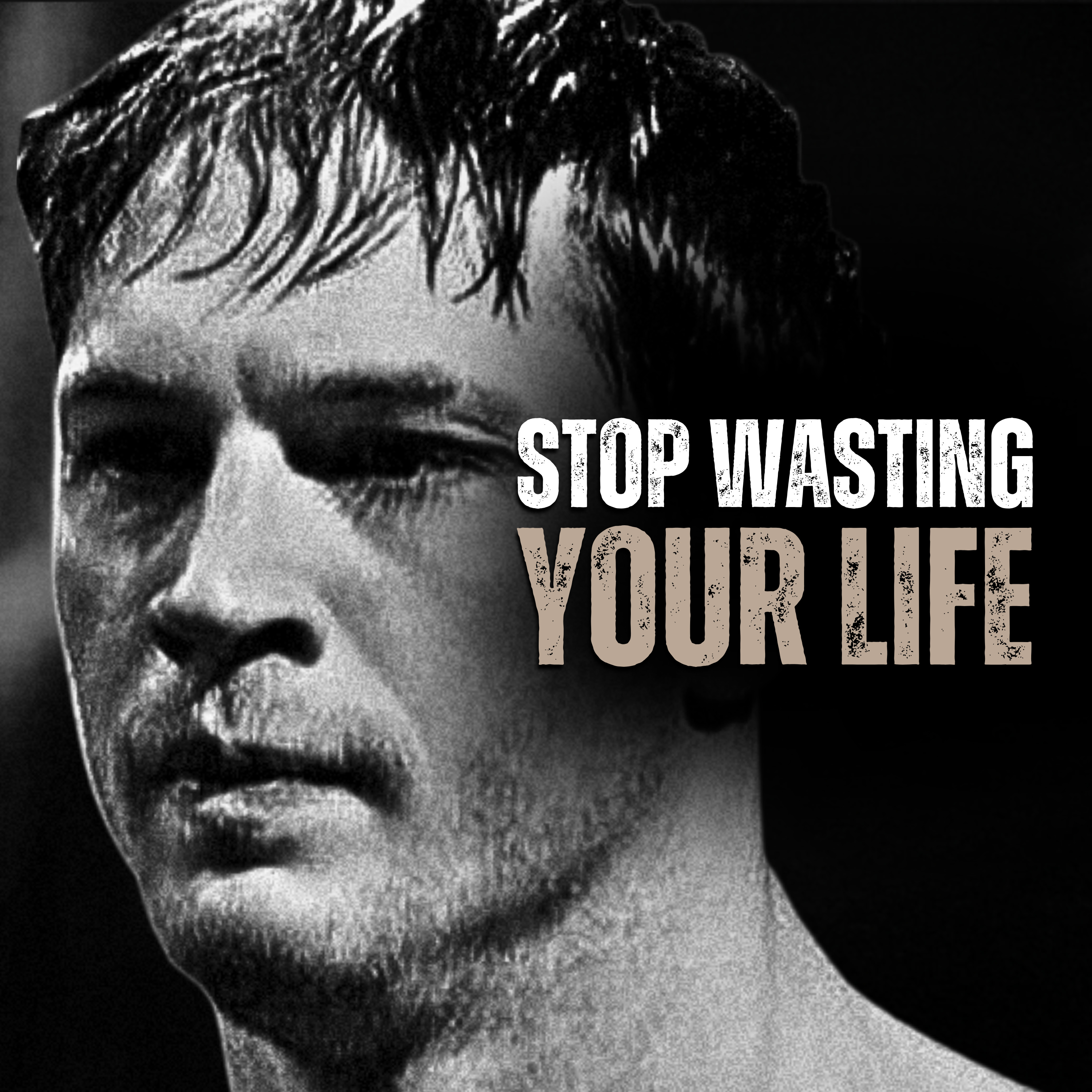 STOP WASTING YOUR LIFE episode artwork