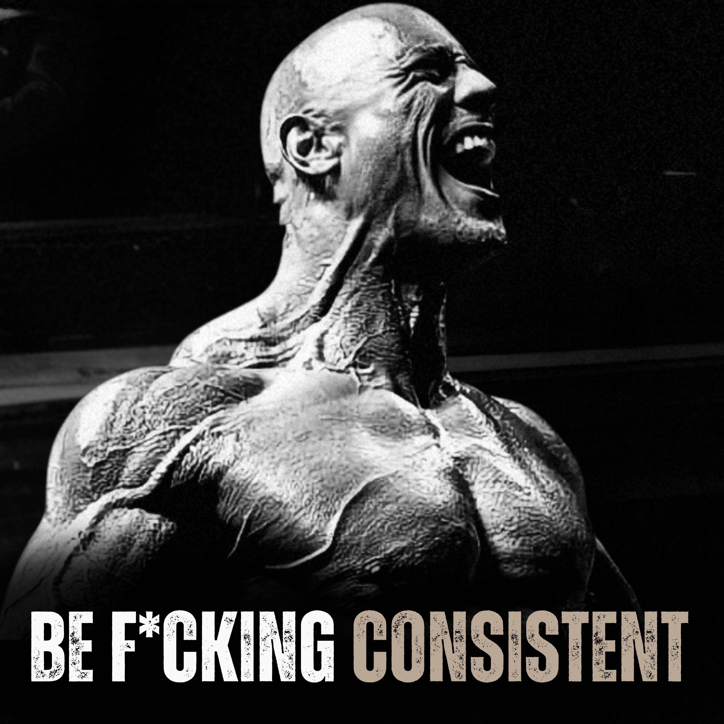 BE F*CKING CONSISTENT - Motivational Speech