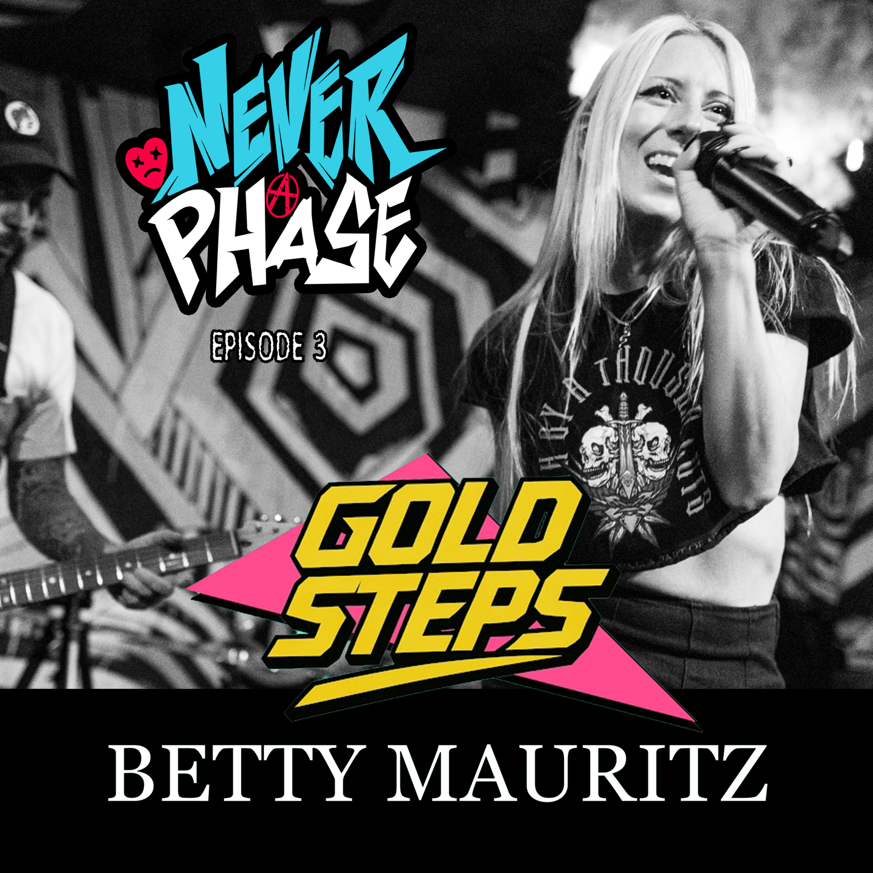 Never A Phase 3: Betty Mauritz from Gold Steps episode artwork