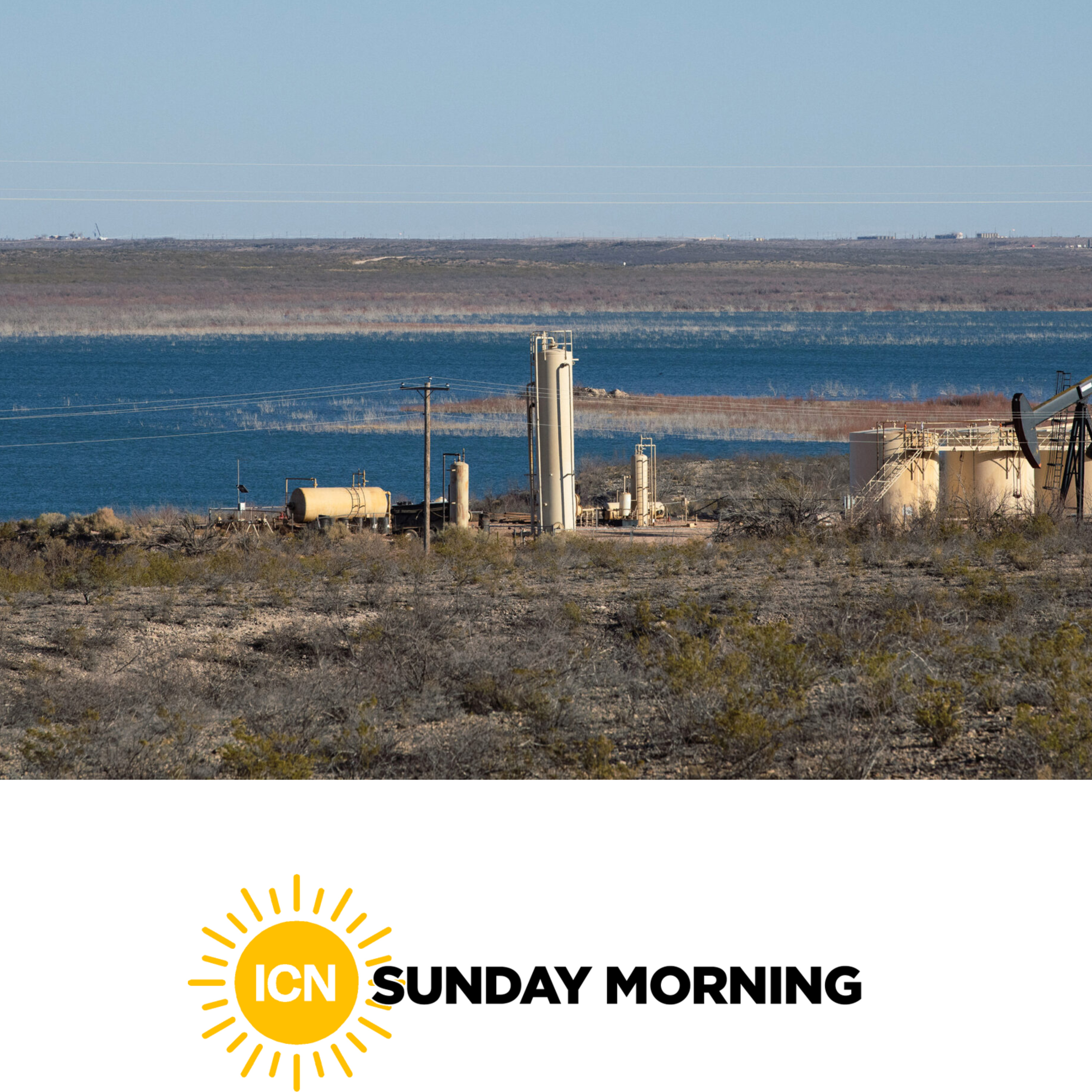 ICN Sunday Morning: When “Drill, Baby, Drill” Meets the Rio Grande episode artwork