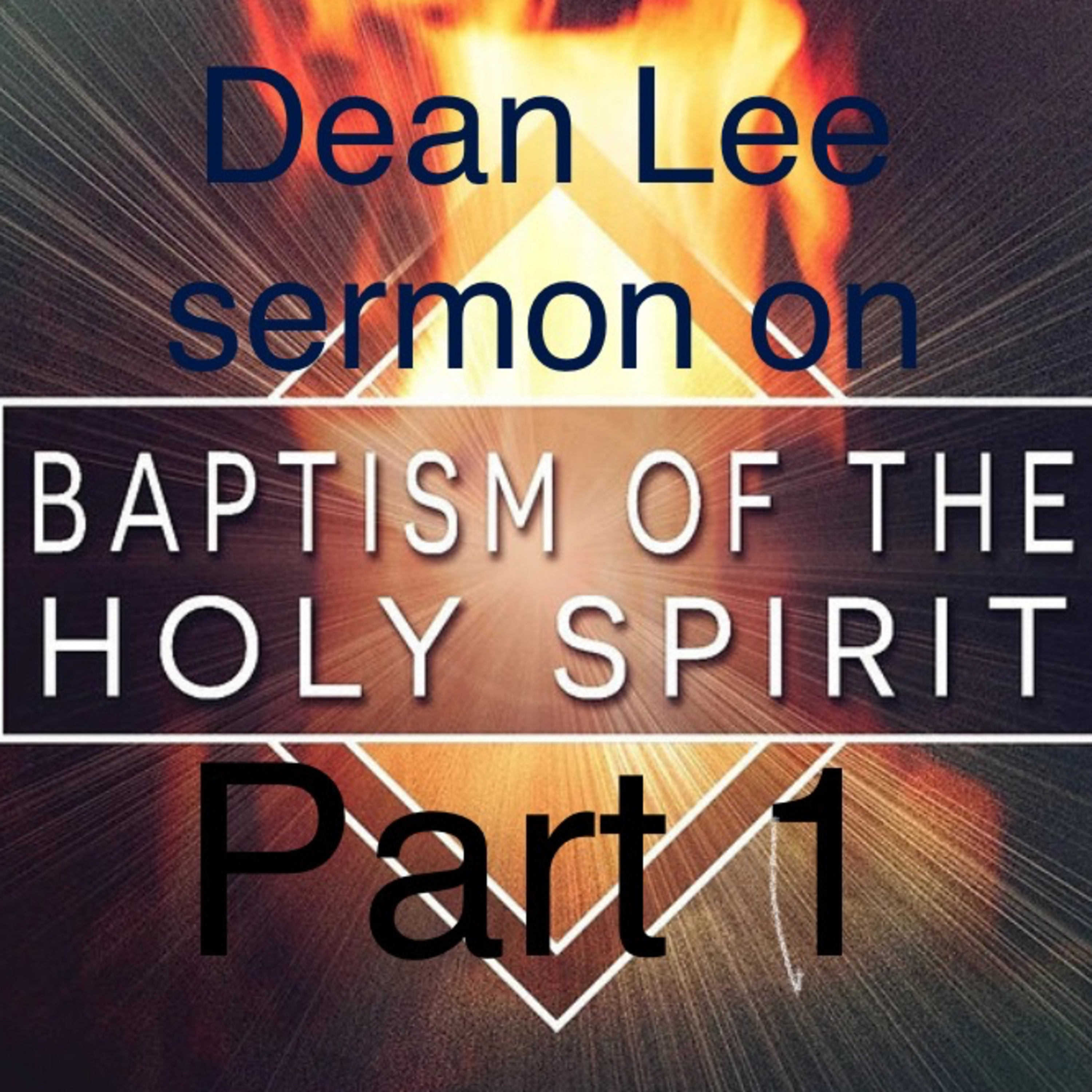 Dean Lee baptism of the Holy Spirit part 1  episode artwork