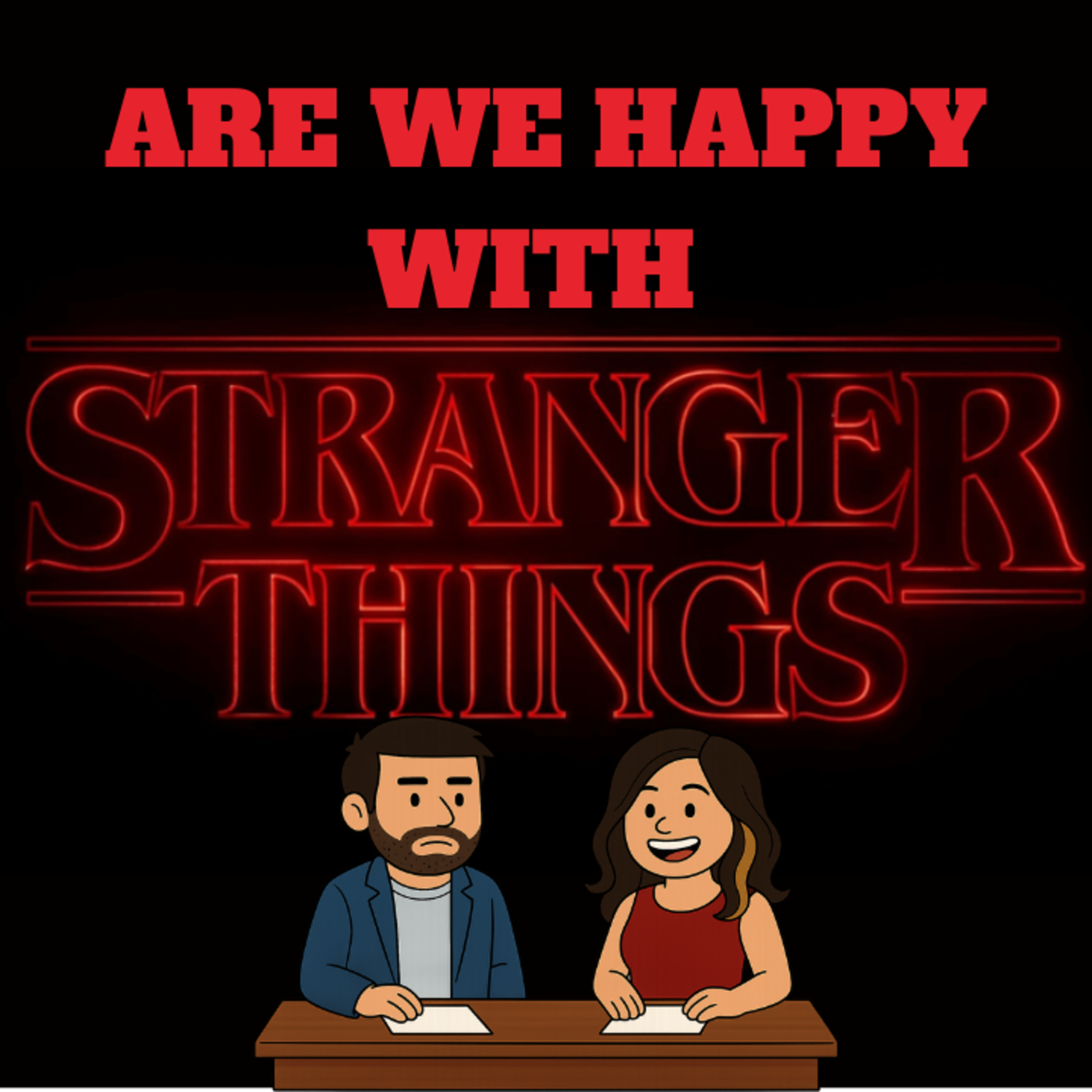 ARE WE HAPPY WITH STRANGER THINGS??? episode artwork