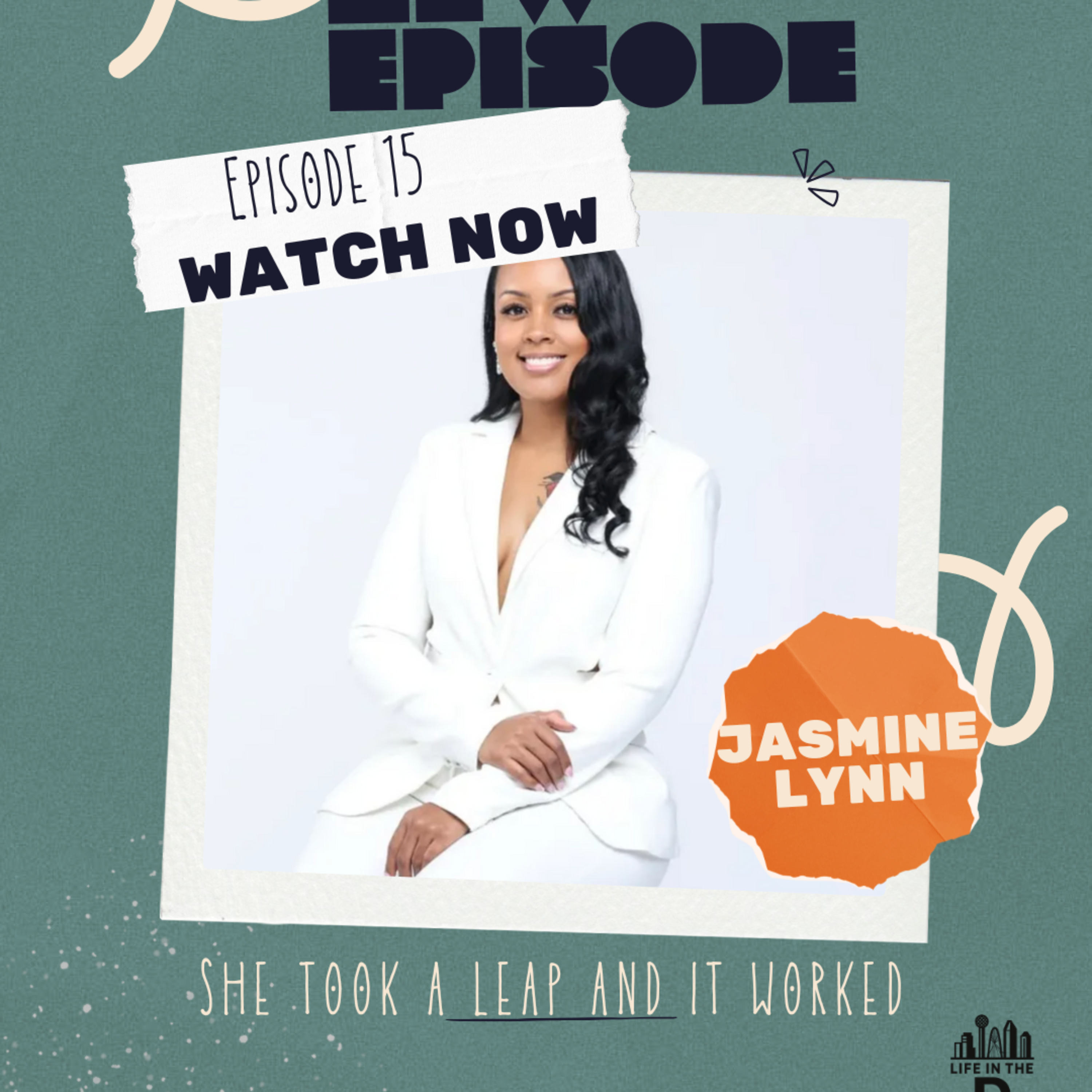 EP. 15 She Took the Leap and It Worked | Jasmine Lynn on Business, Faith & Confidence