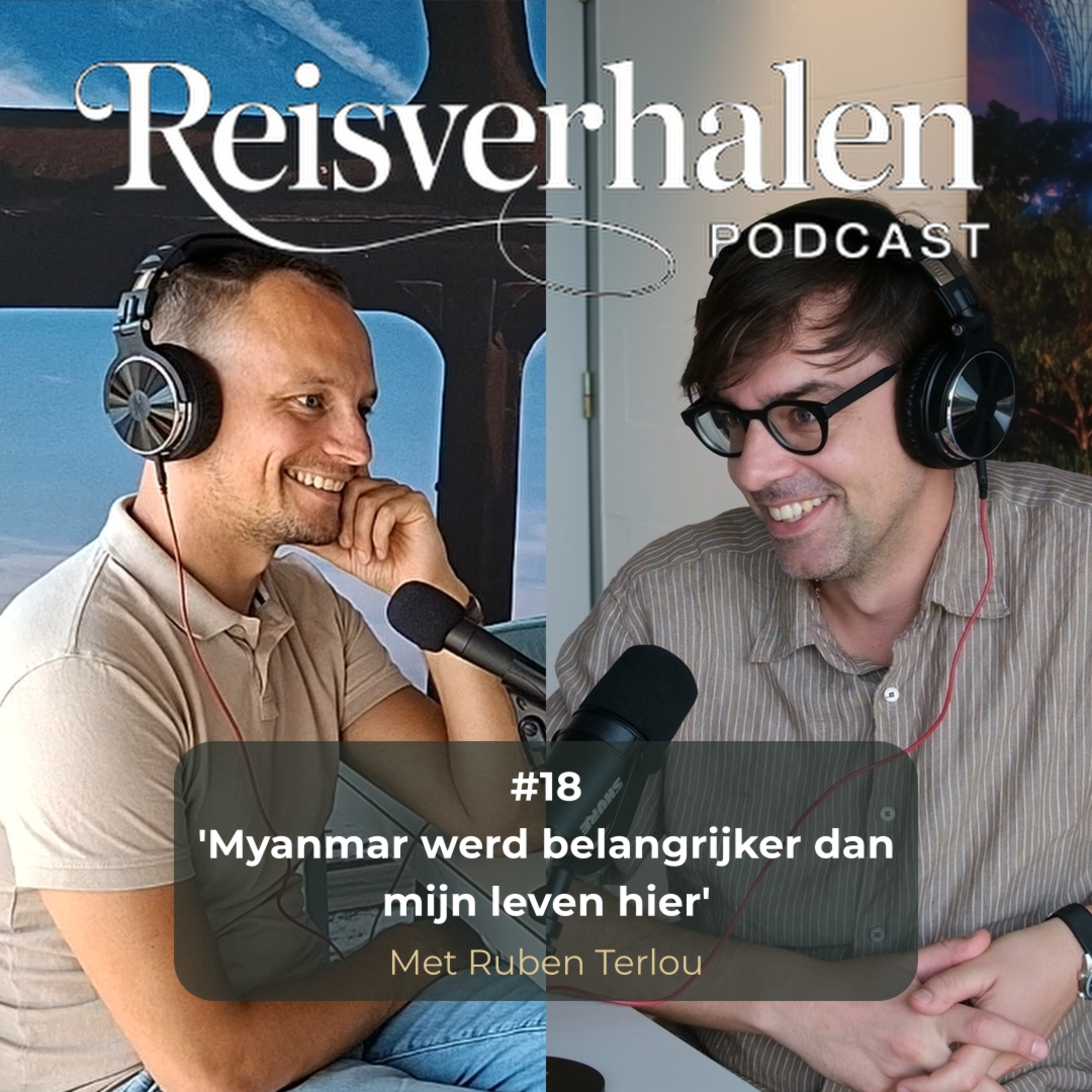 #18 Ruben Terlou: ‘Myanmar werd belangrijker dan mijn leven hier’