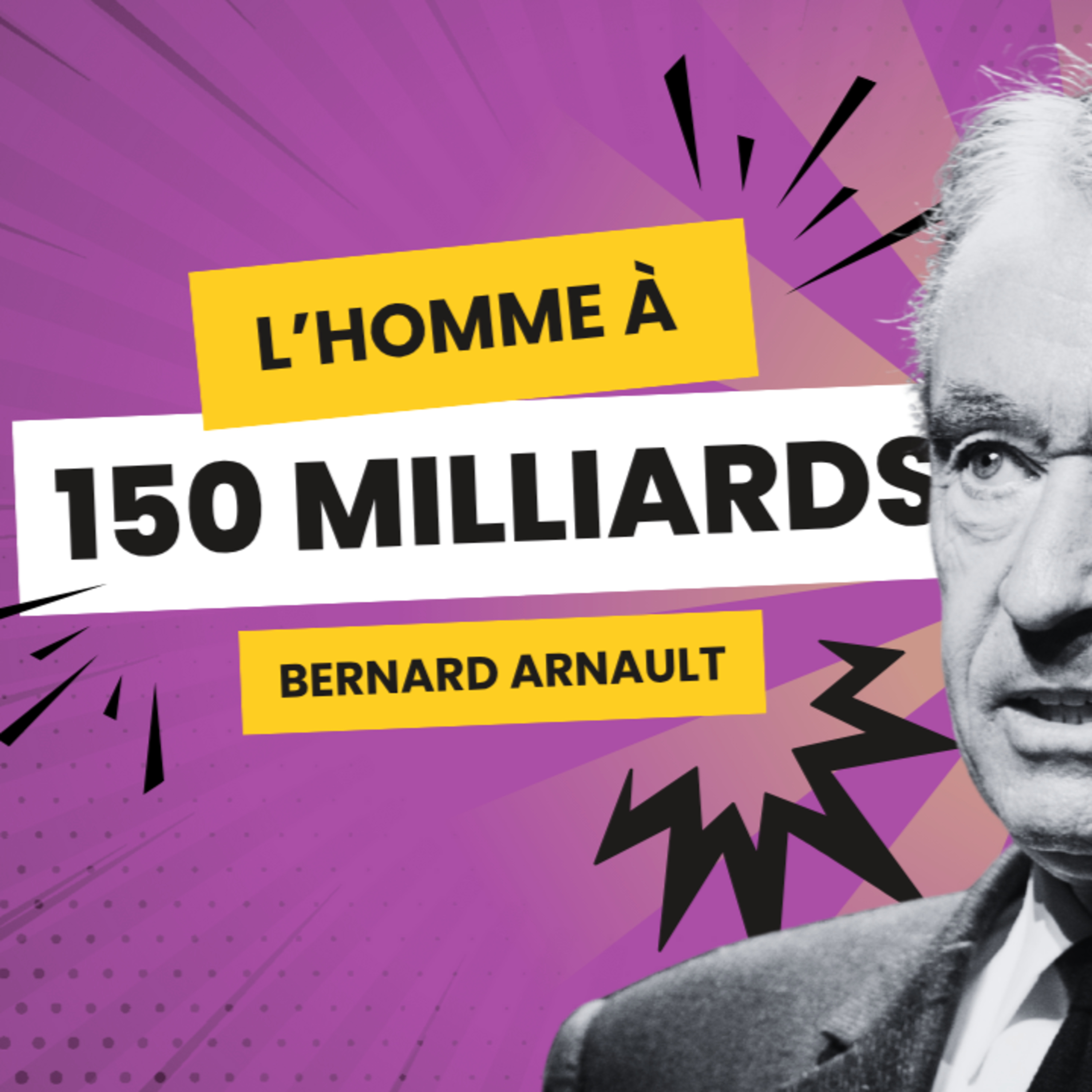 #4 - Bernard Arnault: Comment un Français est devenu un des hommes les plus riches du monde episode artwork