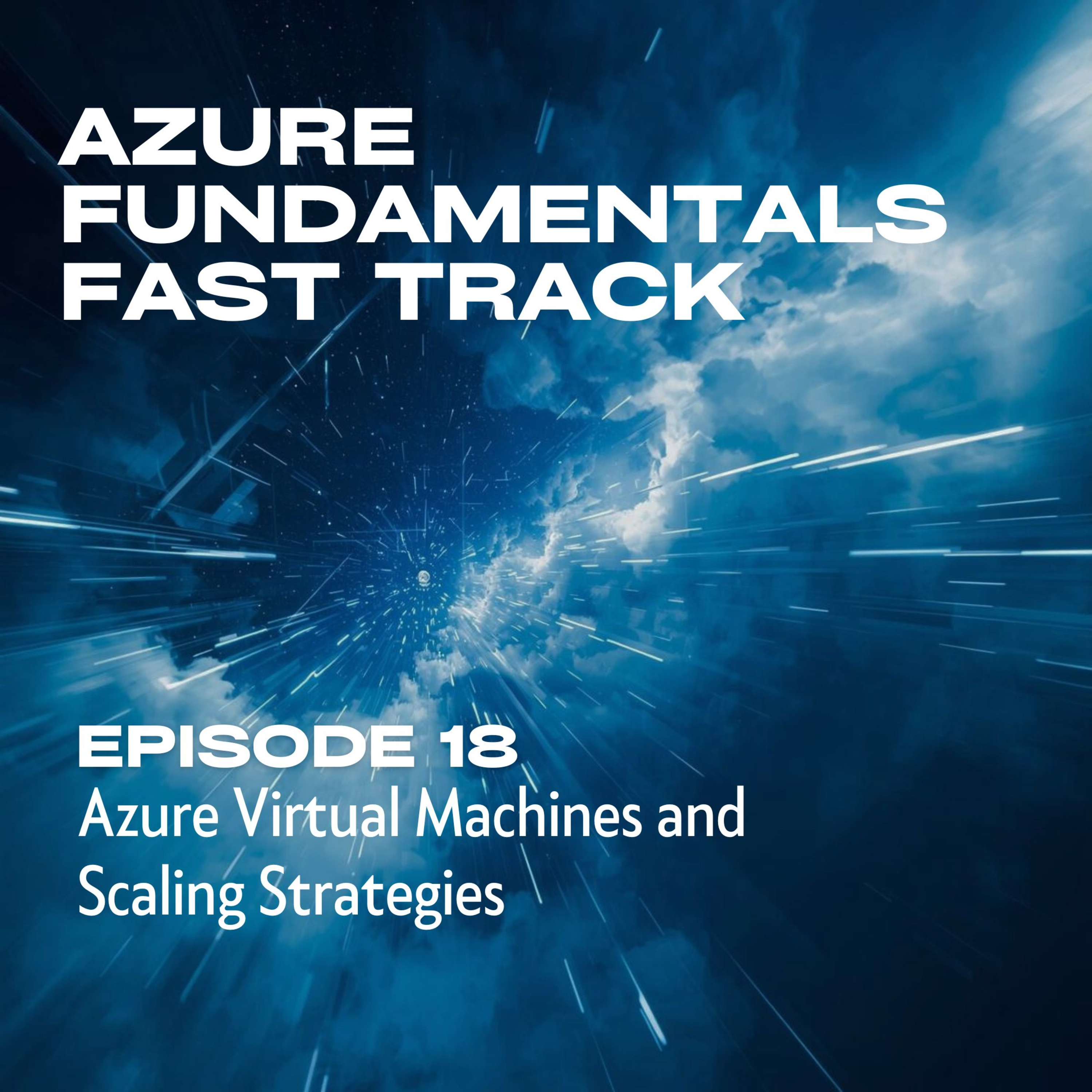 18. Azure Virtual Machines and Scaling Strategies episode artwork
