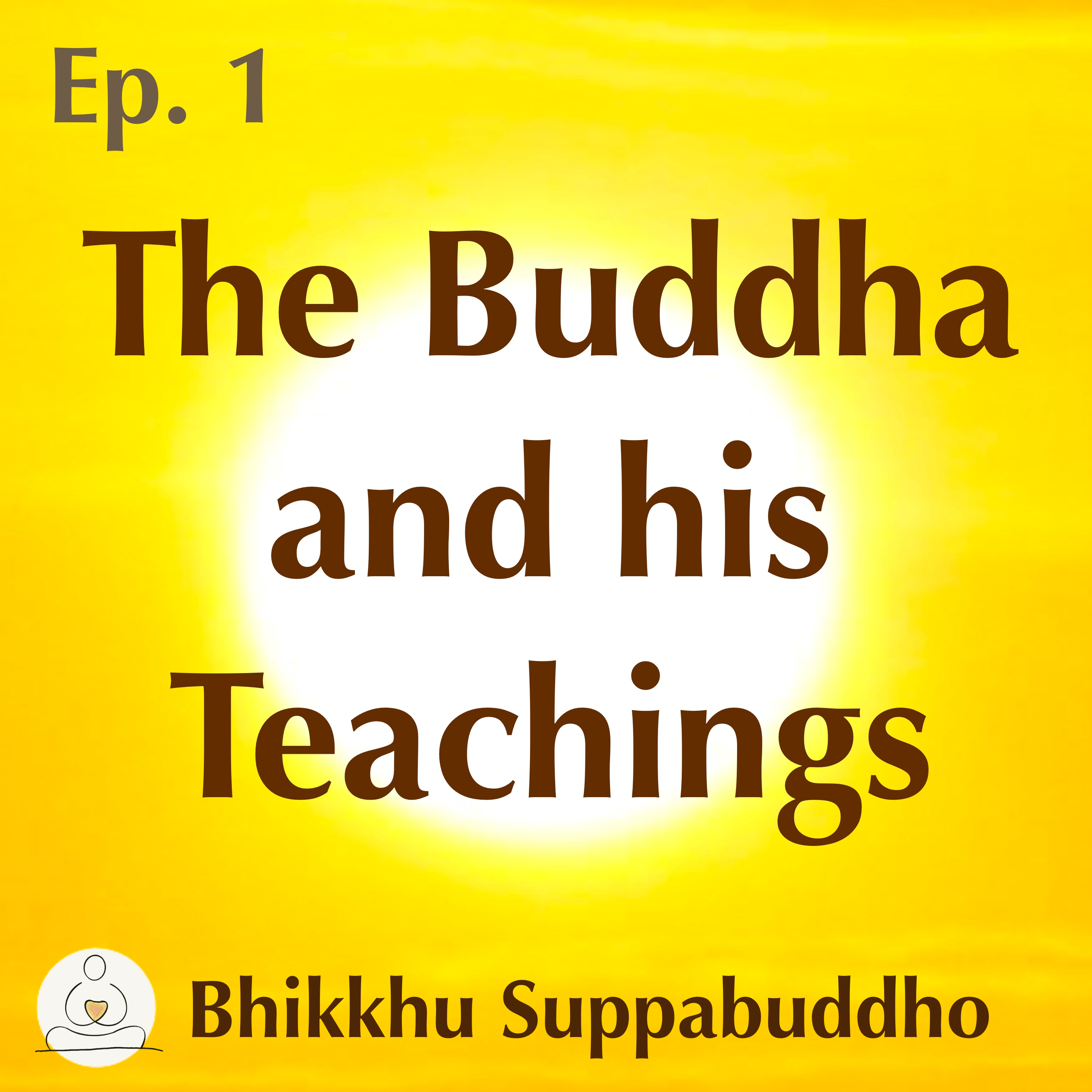 Ep. 01 - The Buddha and his Teachings